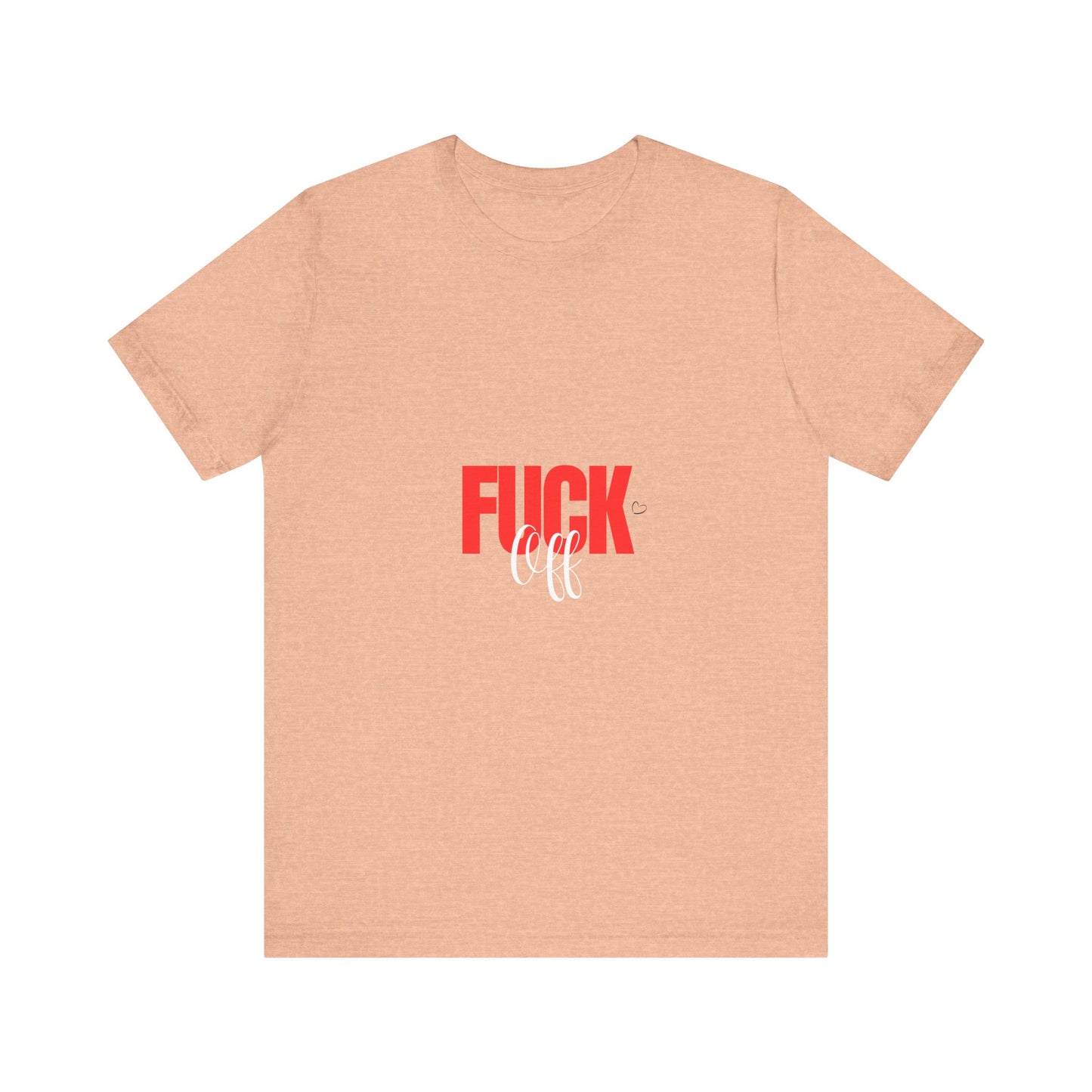 F*ck Off Graphic Tee — Bold Slogan Short Sleeve T-Shirt