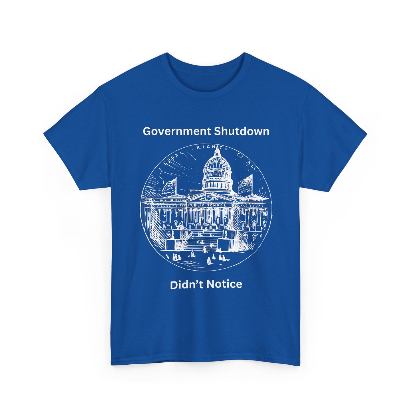 Government Shutdown Didn't Notice T-Shirt — Capitol Graphic Political Humor Tee