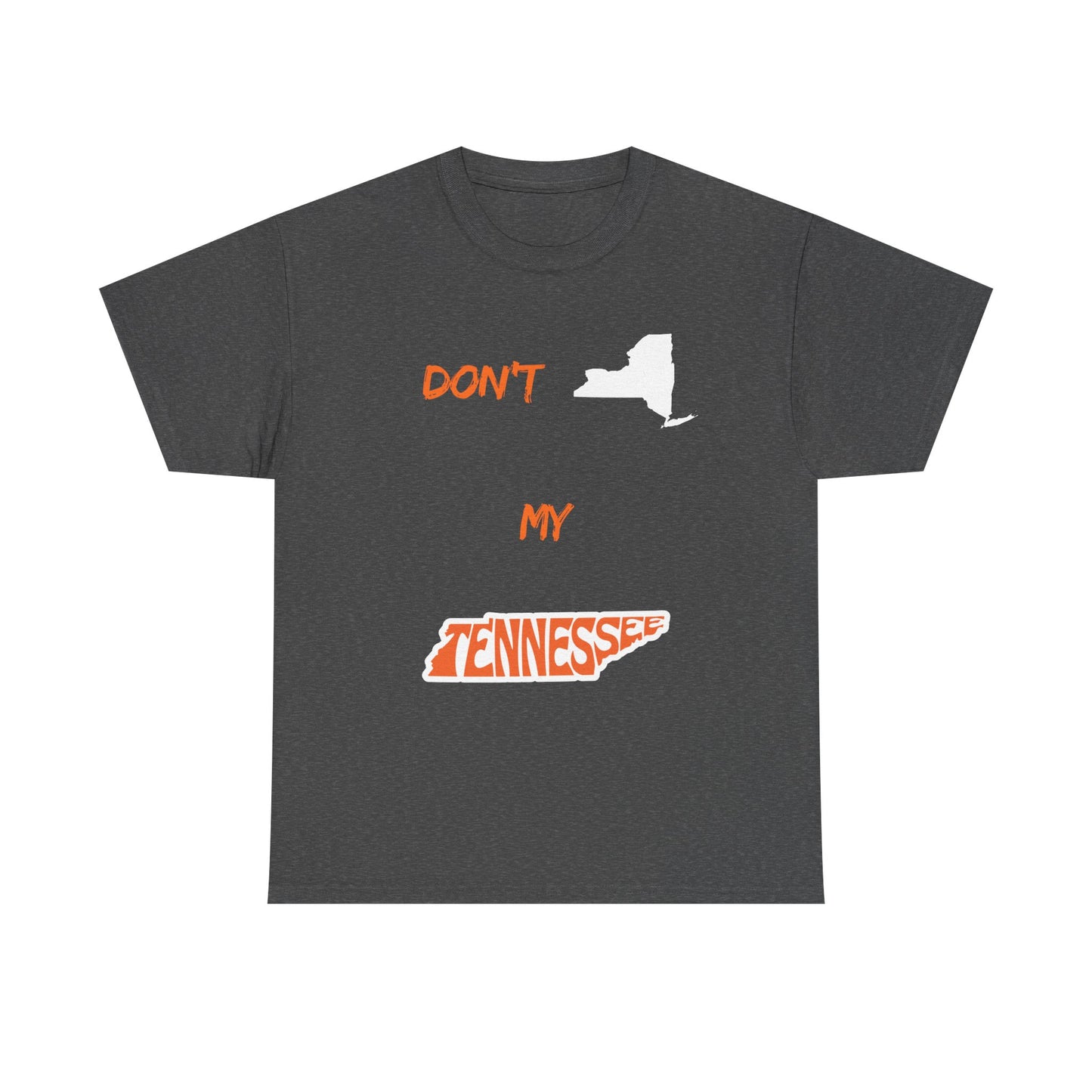 T-Shirt — "Don't New York, My Tennessee" Funny State Pride Tee
