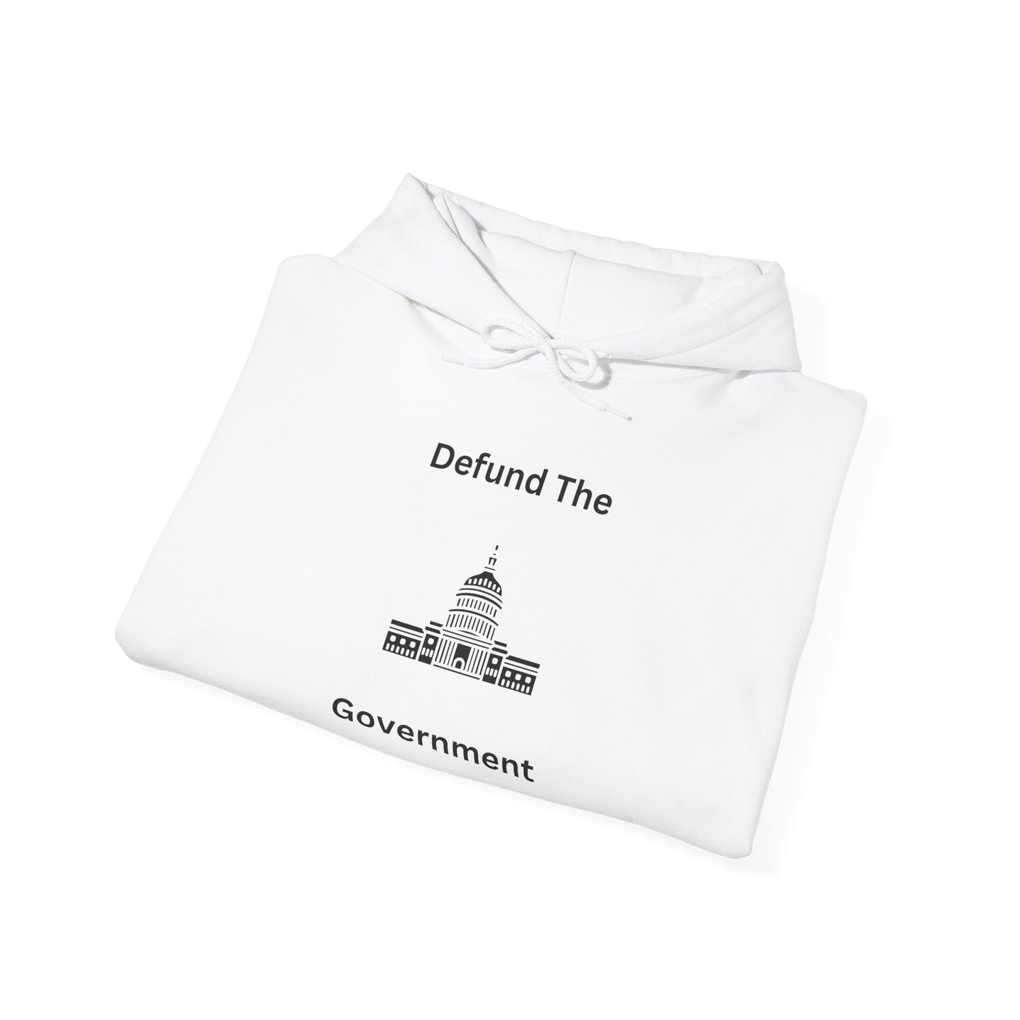 Political Statement Hoodie — “Defund The Government” Capitol Graphic