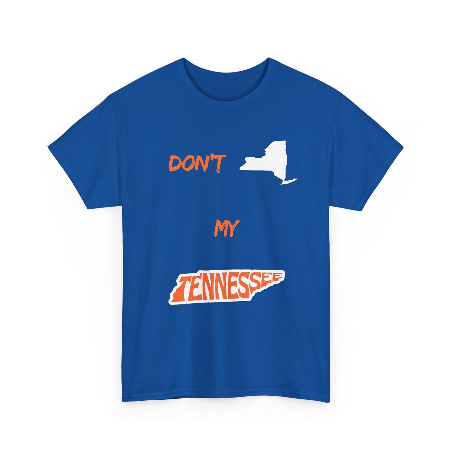 T-Shirt — "Don't New York, My Tennessee" Funny State Pride Tee