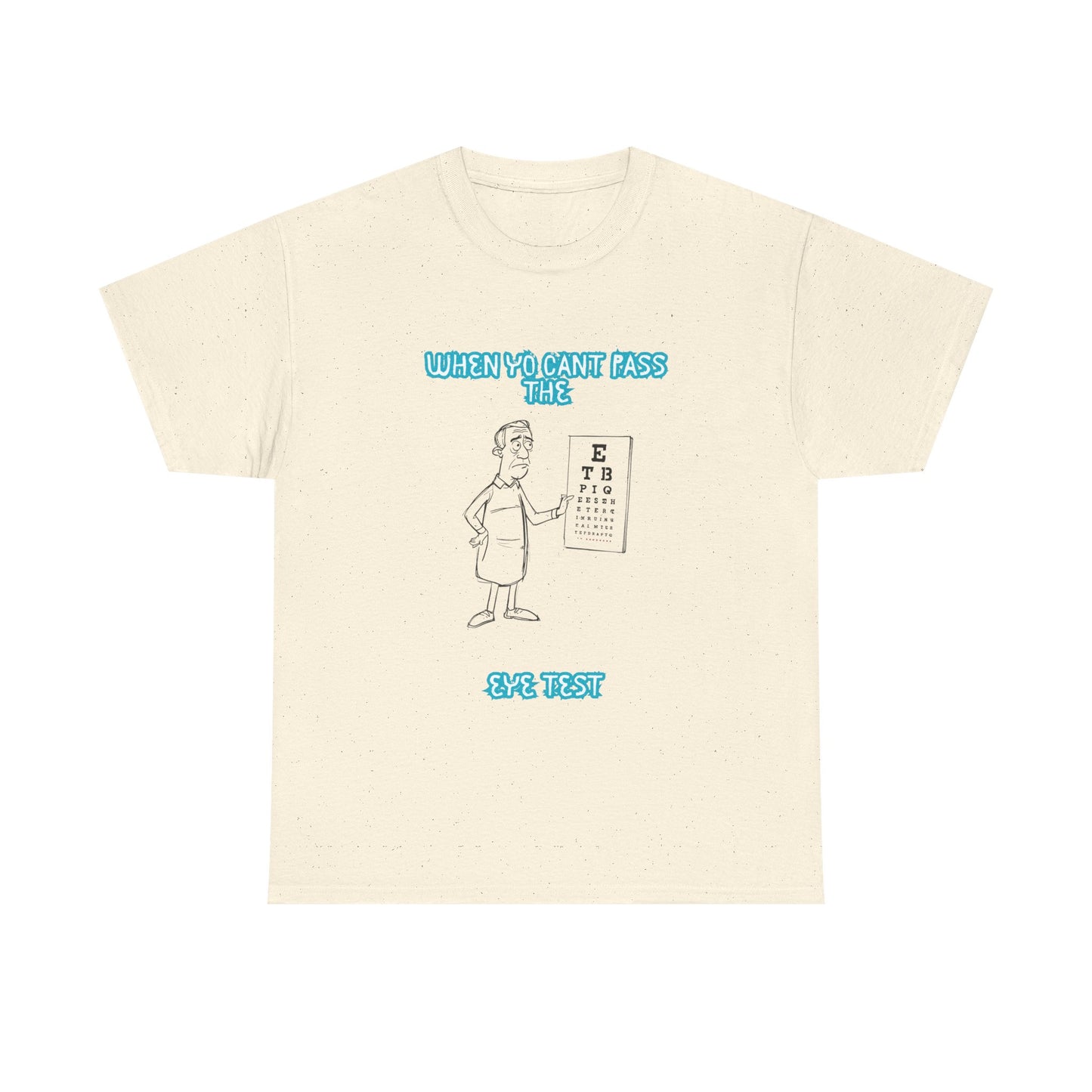 Eye Chart Joke T-Shirt — “When Ya Can't Pass the Eye Test” Graphic Tee