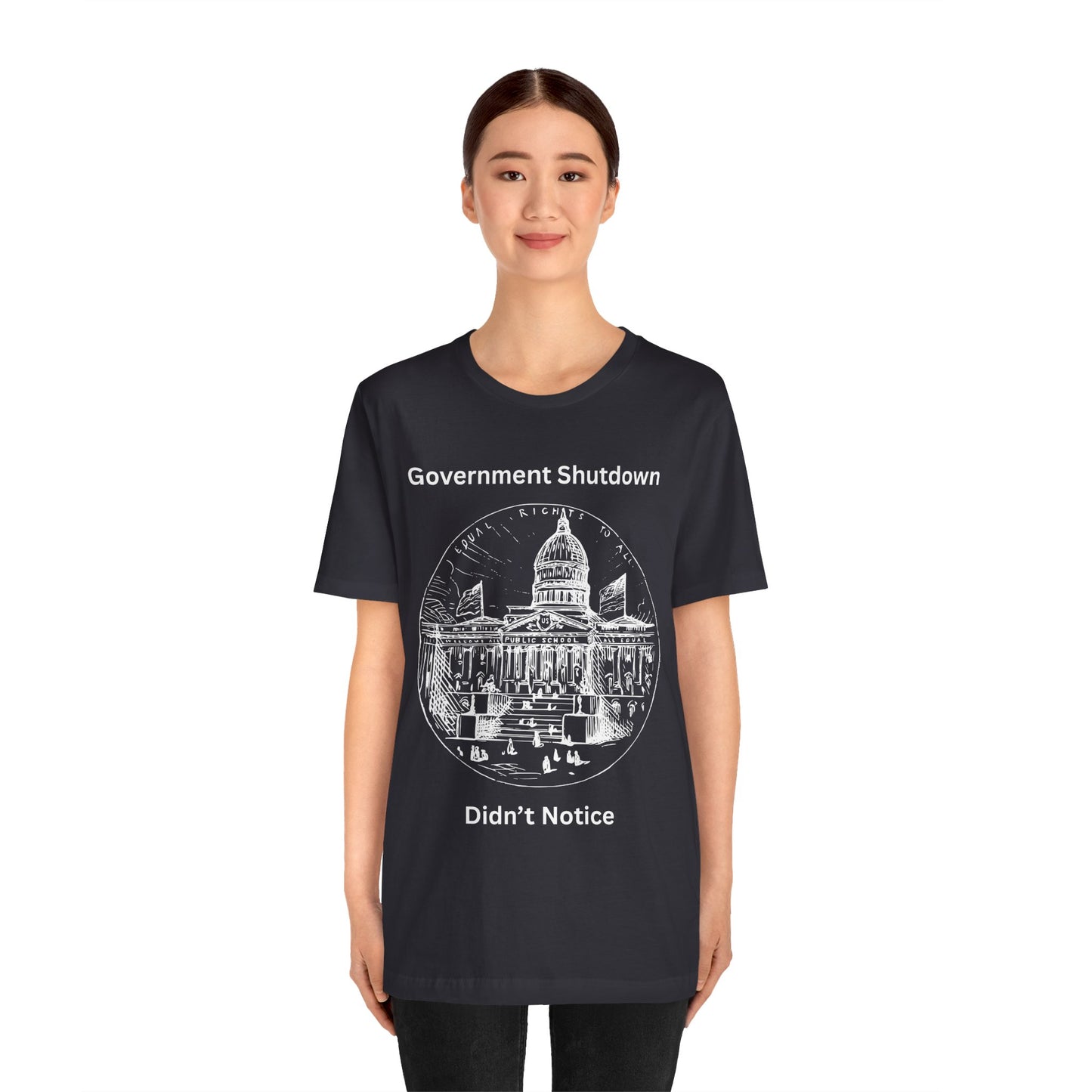 Government Shutdown Didn’t Notice T-Shirt — Political Humor Capitol Tee