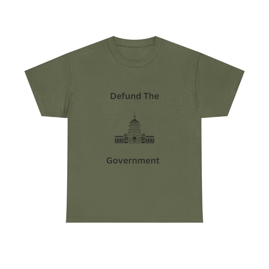 Defund The Government Tee — Political Statement T-Shirt