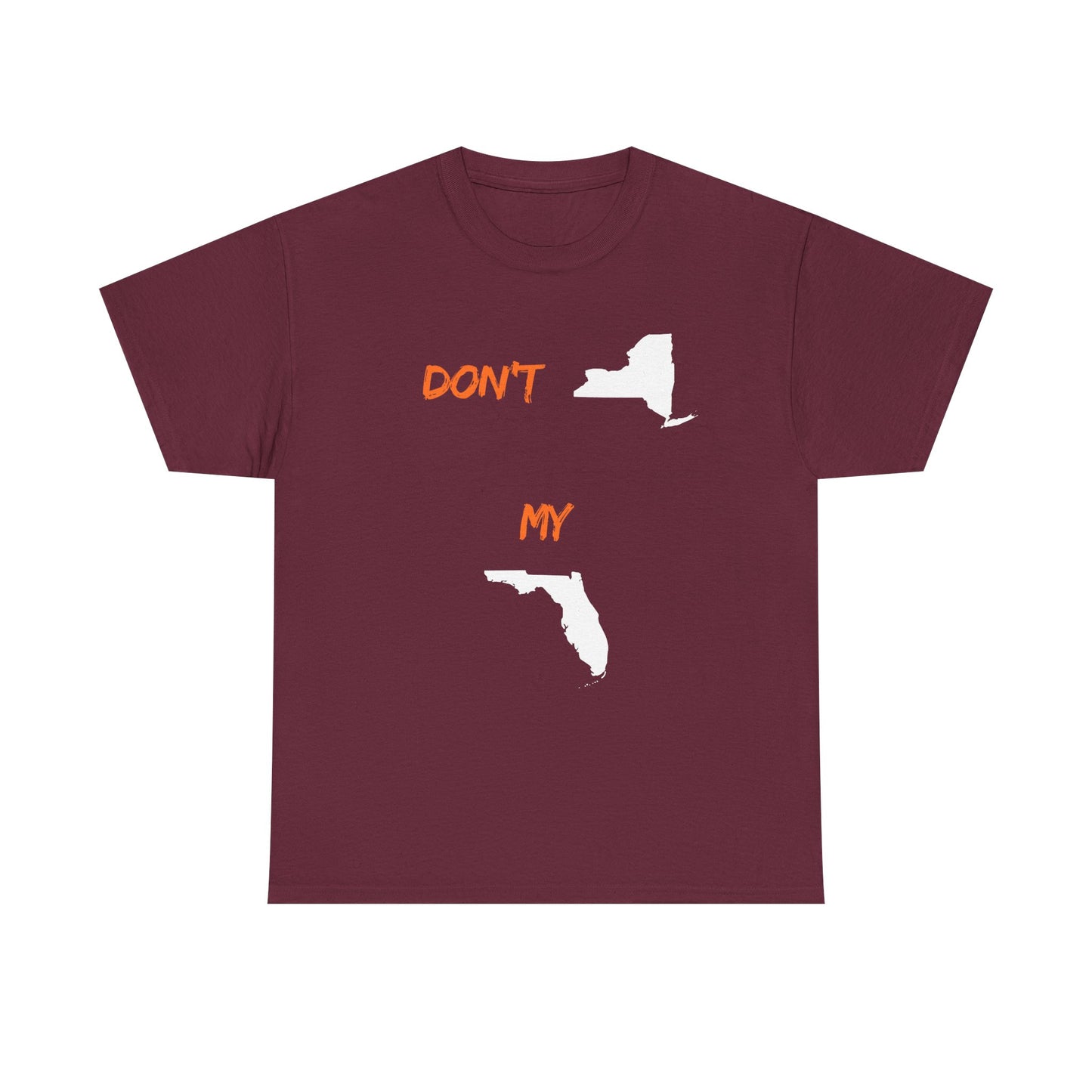 Don't New York My Florida T-Shirt — Funny State Pride Tee