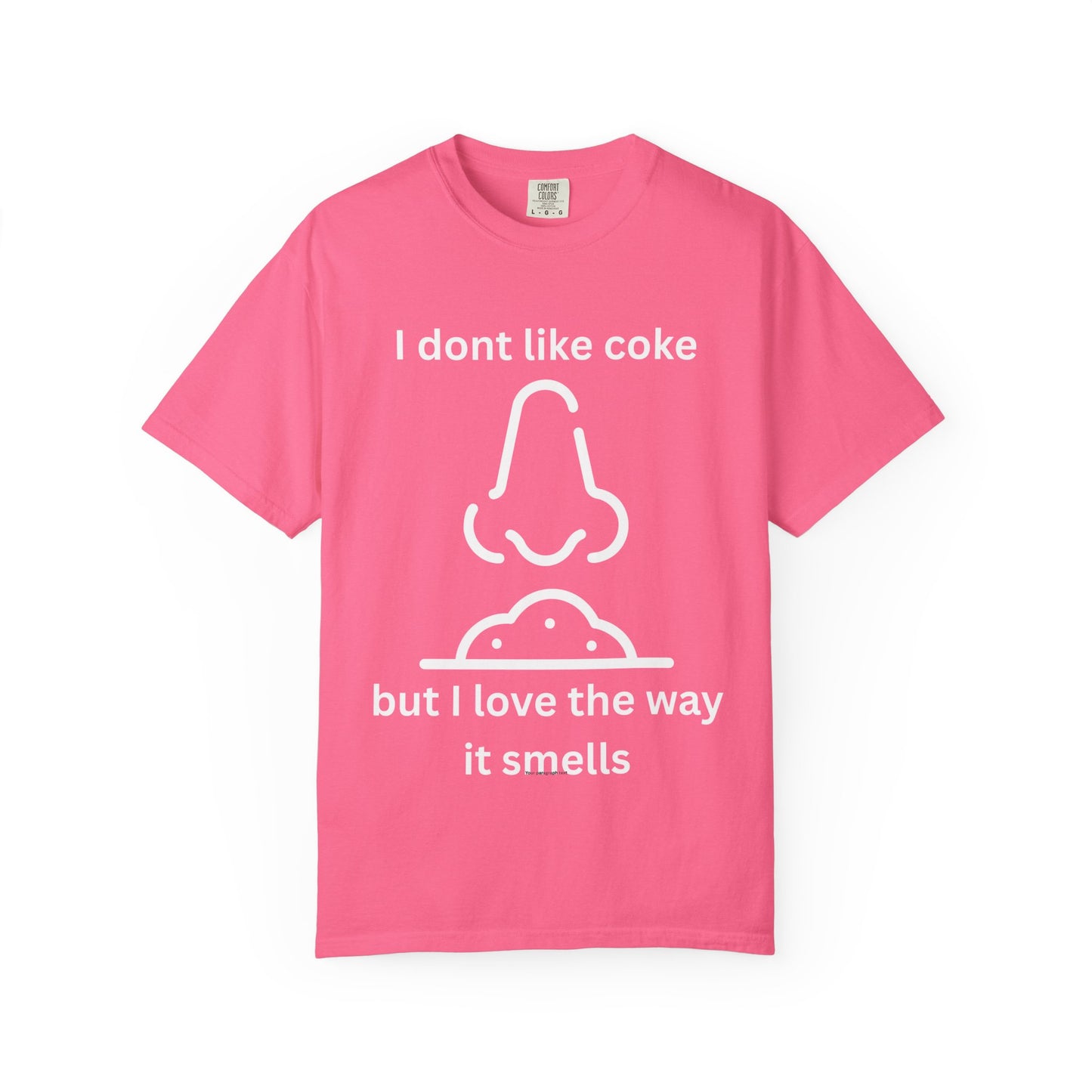 T-Shirt — "I don't like coke but I love the way it smells" Funny Scent Joke Tee