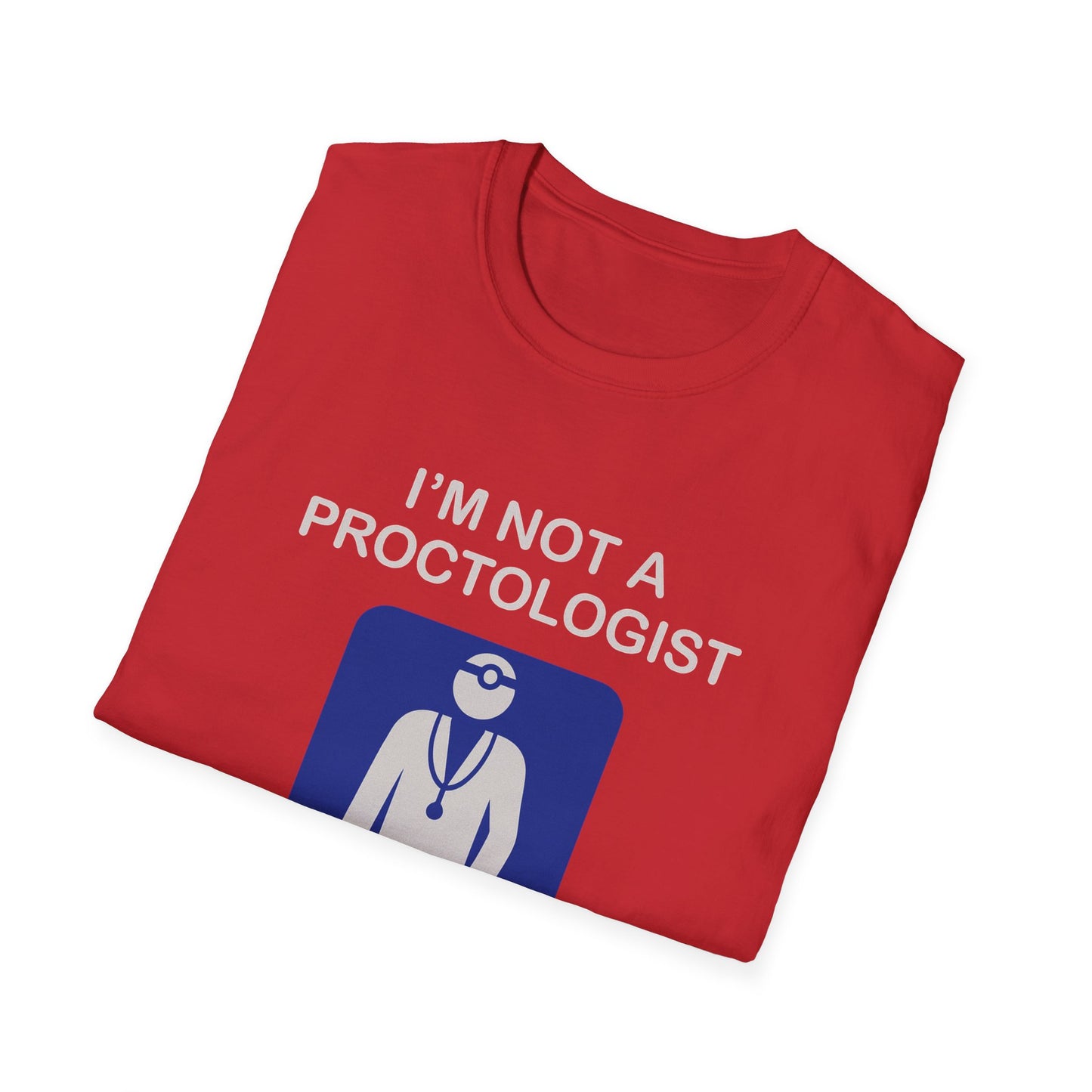 Funny Proctologist T-Shirt – “I’m Not a Proctologist But I Know an Asshole When I See One” Graphic Tee