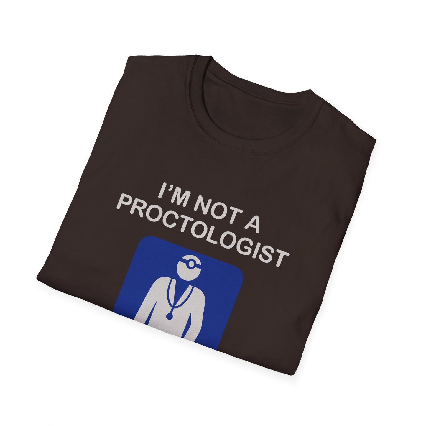 Funny Proctologist T-Shirt – “I’m Not a Proctologist But I Know an Asshole When I See One” Graphic Tee