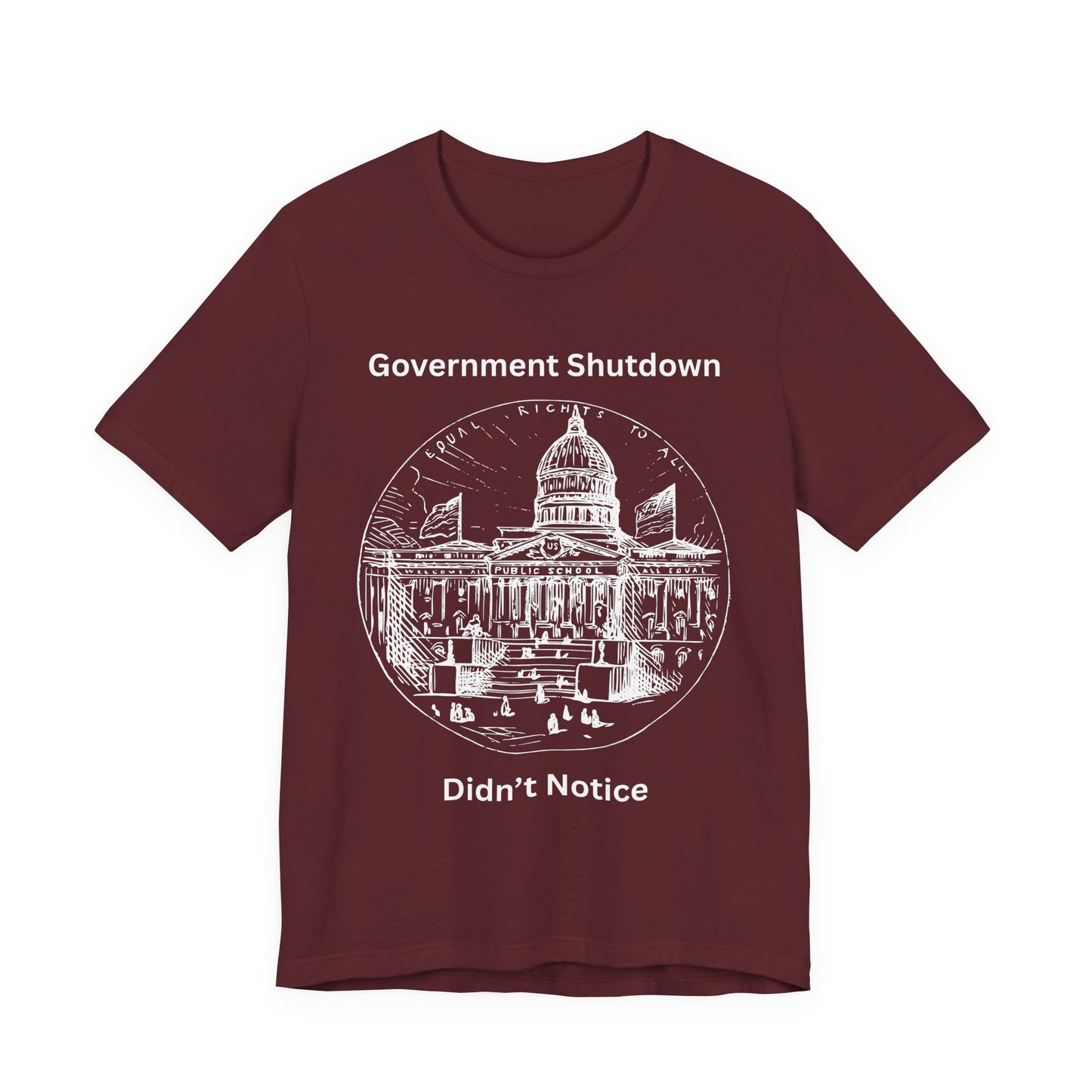 Government Shutdown Didn’t Notice T-Shirt — Political Humor Capitol Tee