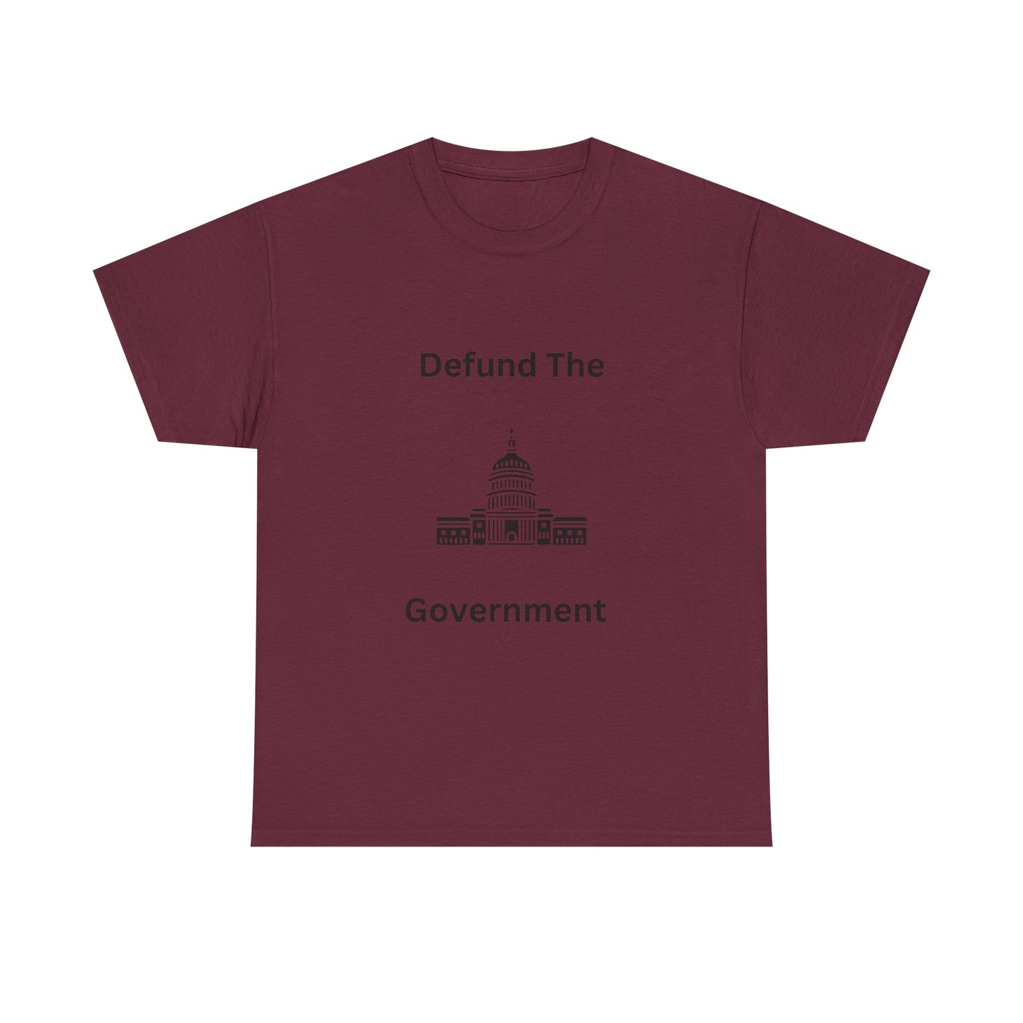 Defund The Government Tee — Political Statement T-Shirt