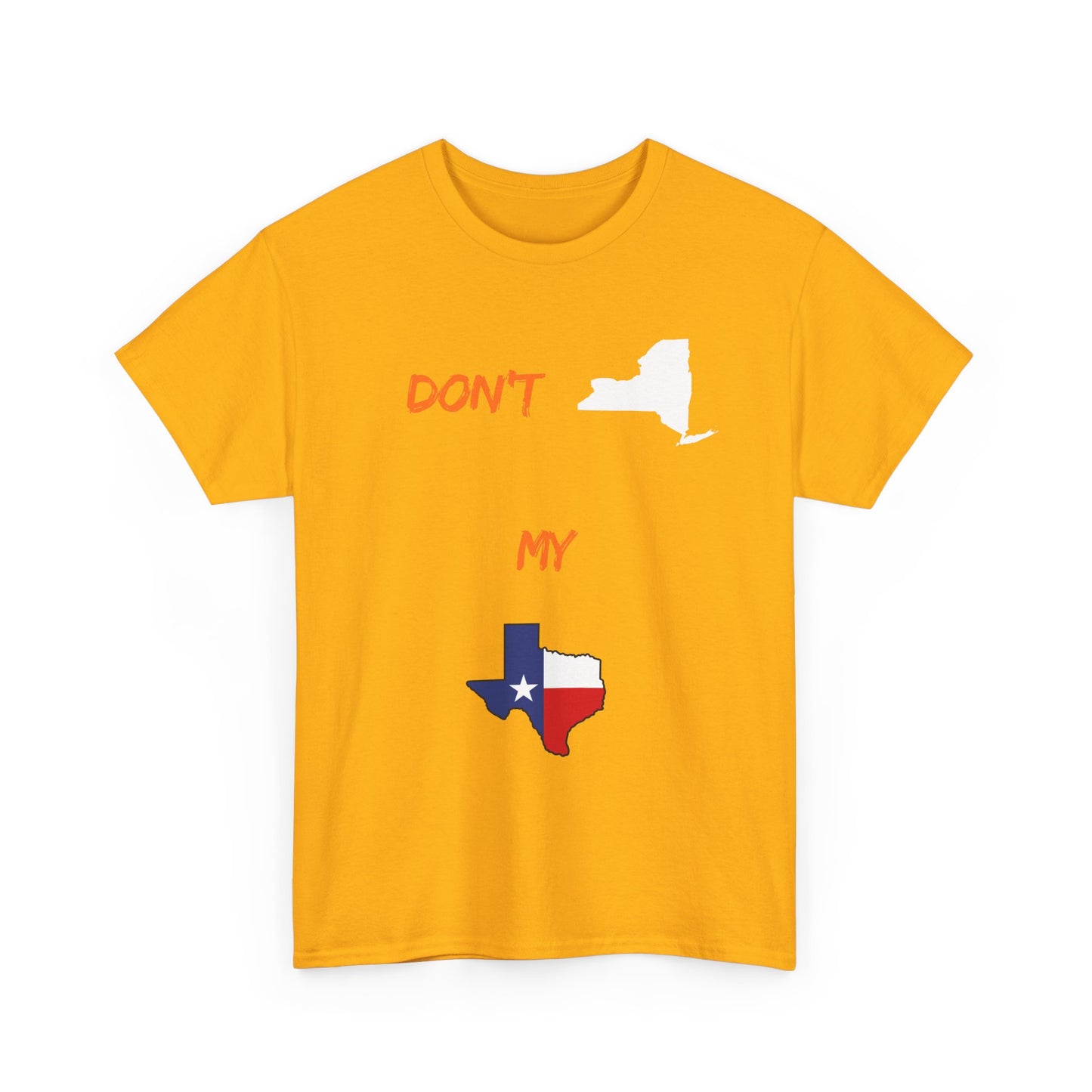 Don't New York My Texas T-Shirt — Texas Pride State Outline Tee