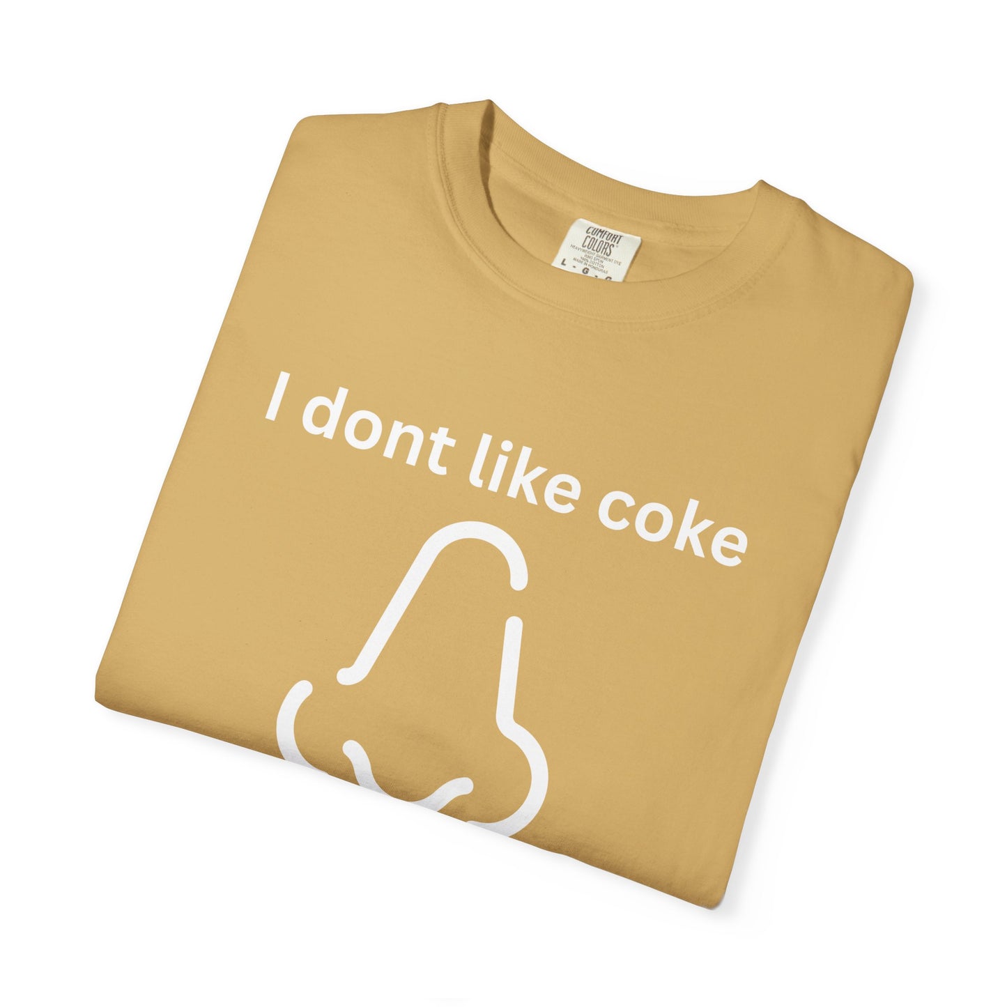 T-Shirt — "I don't like coke but I love the way it smells" Funny Scent Joke Tee