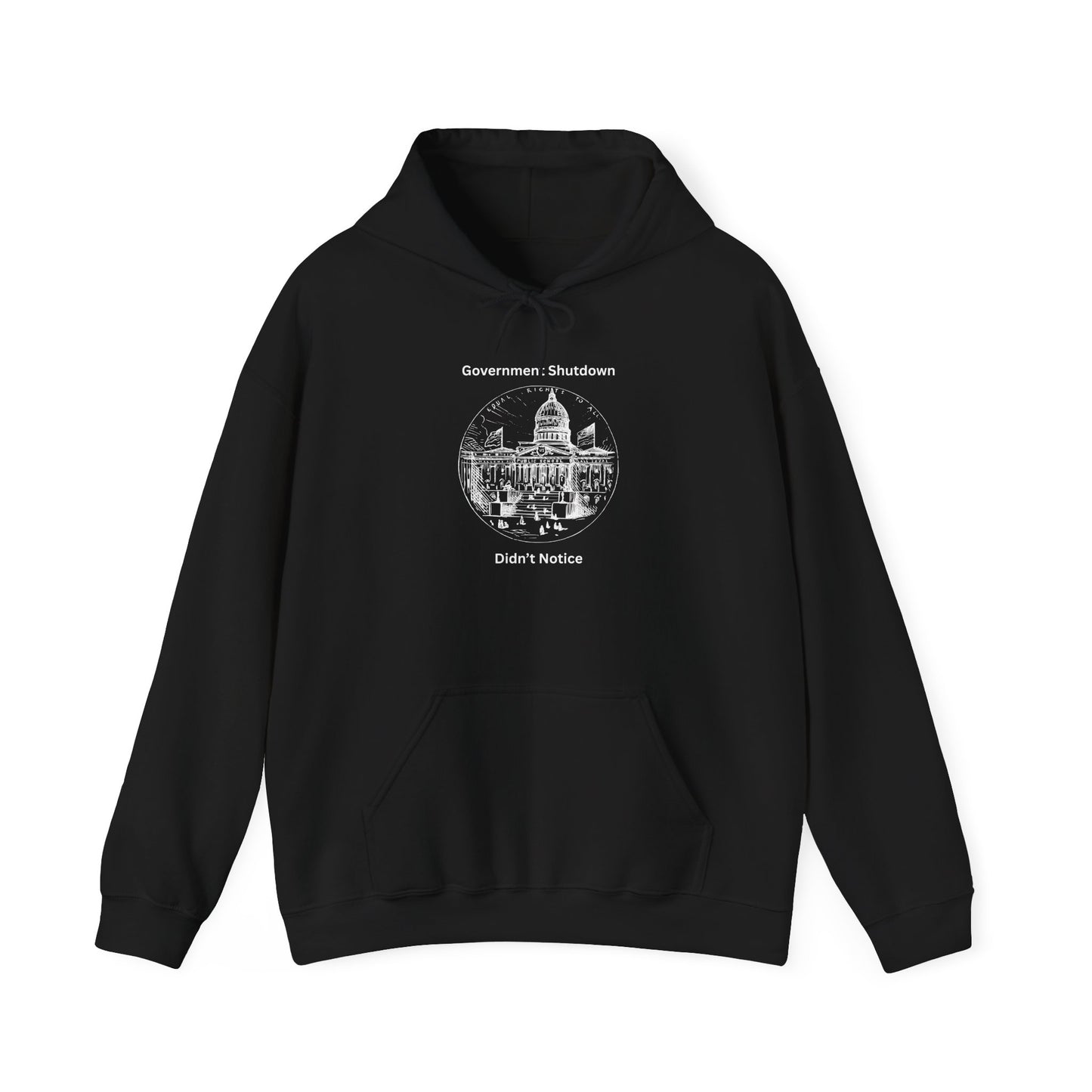 Protest Graphic Hoodie — "Government Shutdown Didn't Notice" Capitol Design
