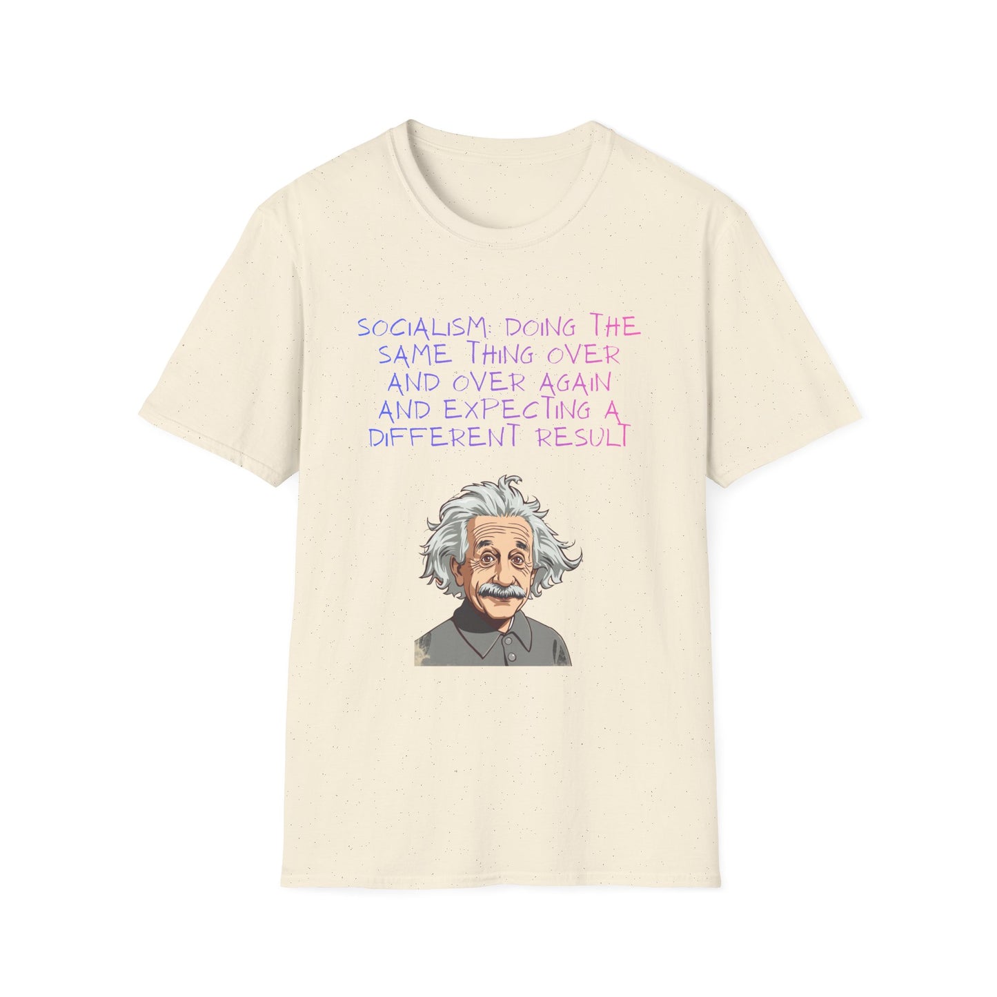 Einstein Quote T-Shirt — “Socialism Does The Same Thing Over And Over” Graphic Tee