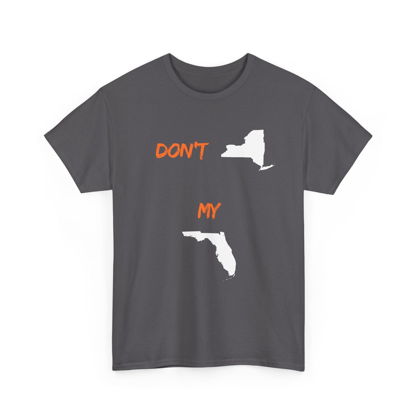 Don't New York My Florida T-Shirt — Funny State Pride Tee