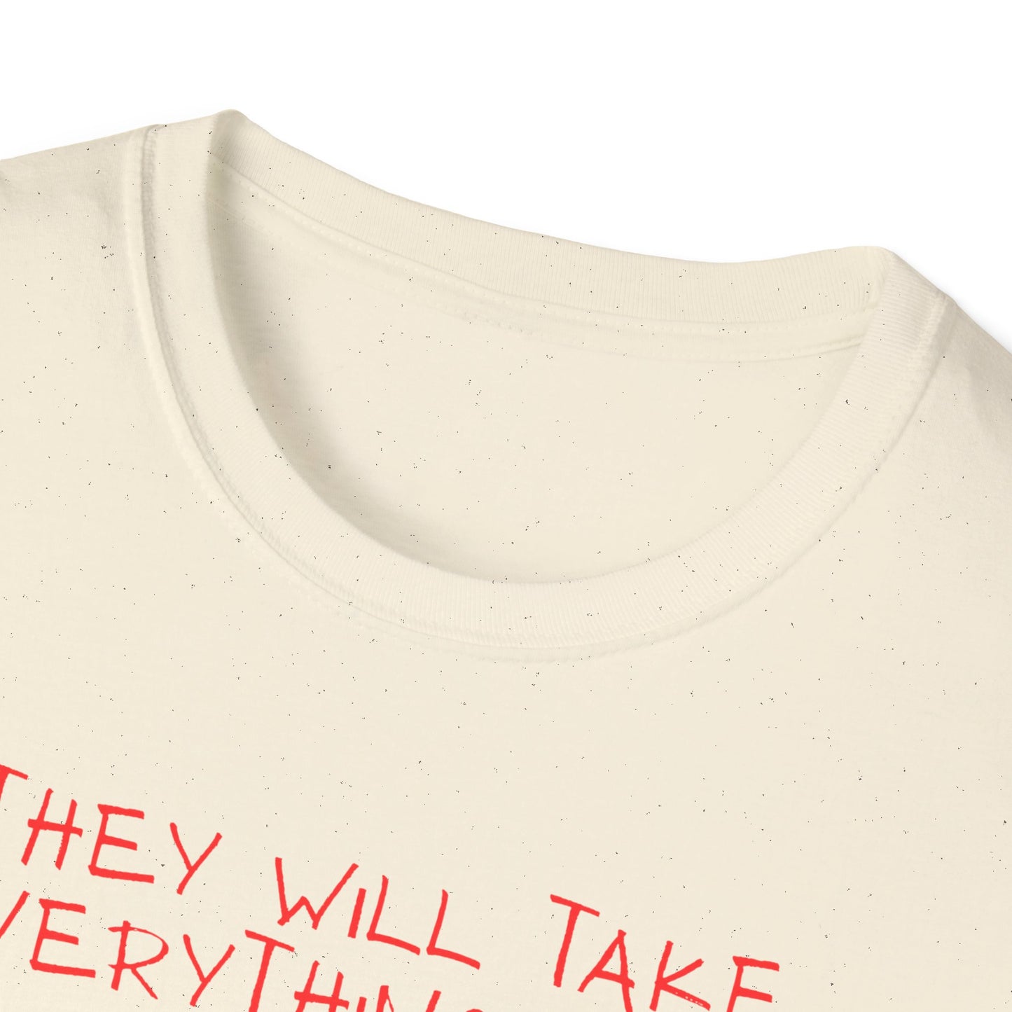 Political Cartoon T-Shirt — "They Will Take Everything From You But Your Job"