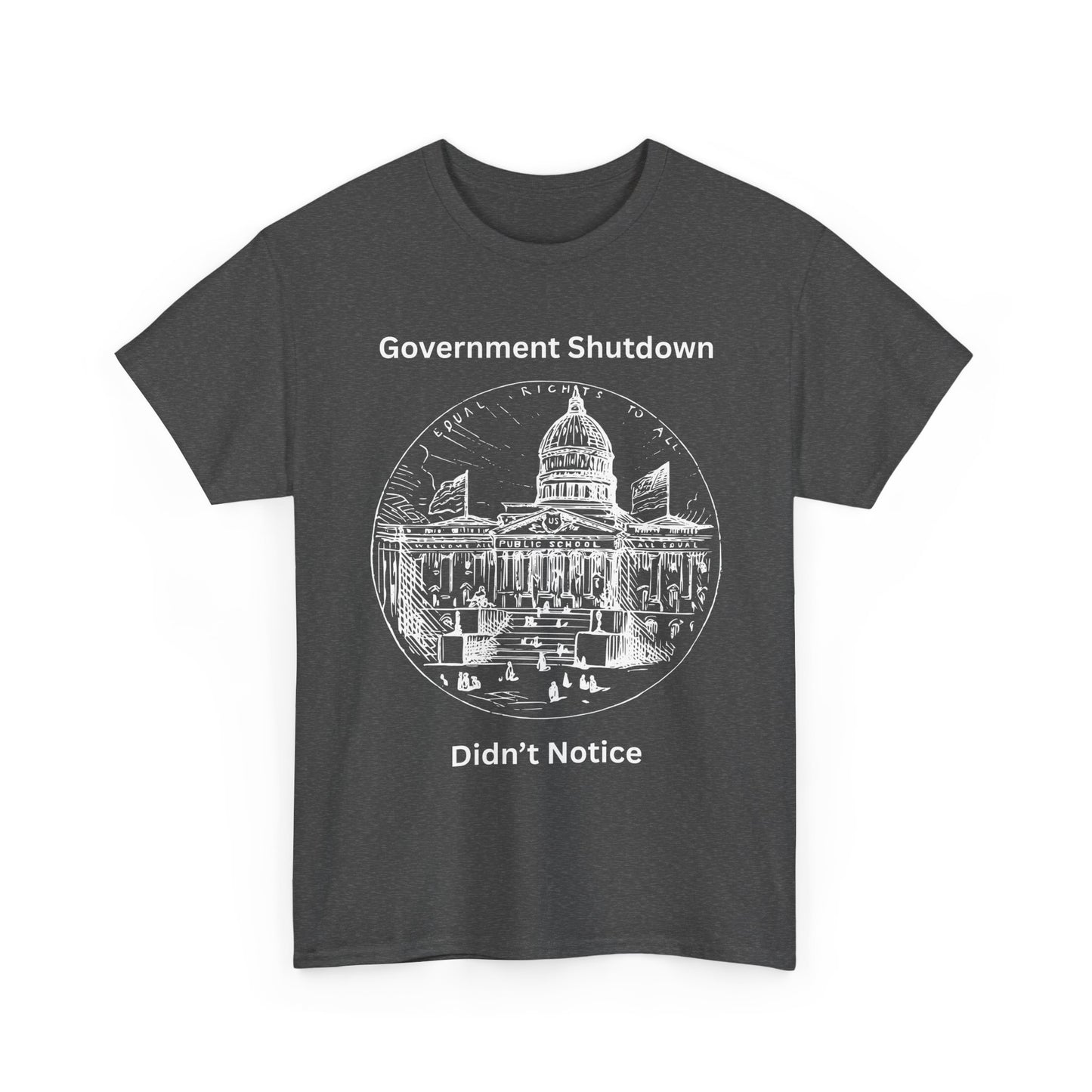 Government Shutdown Didn't Notice T-Shirt — Capitol Graphic Political Humor Tee