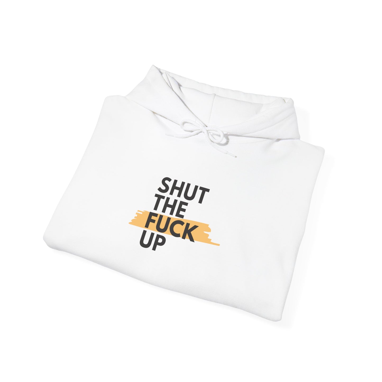 Hoodie — 'Shut the F*** Up' Minimalist Bold Text Pullover