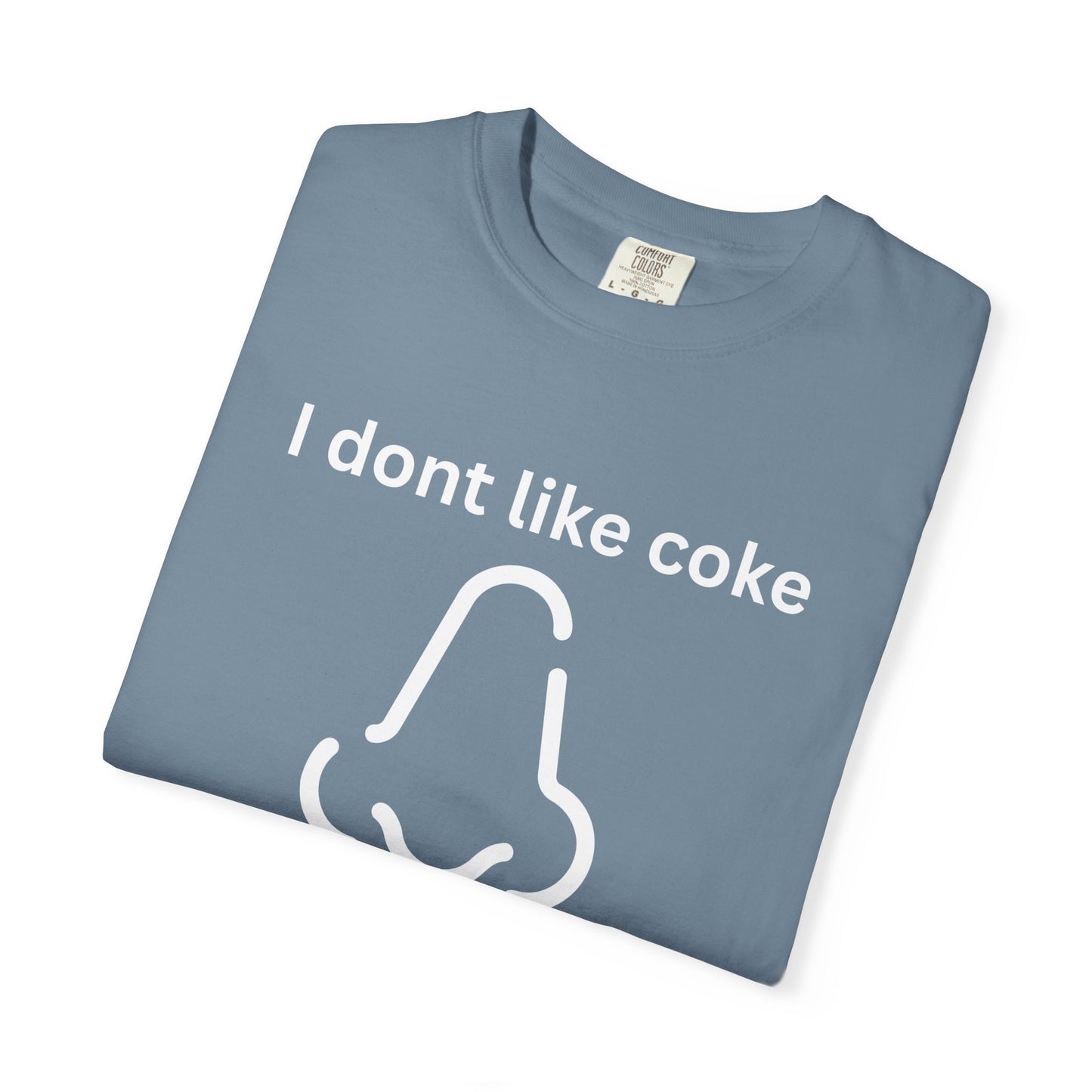 T-Shirt — "I don't like coke but I love the way it smells" Funny Scent Joke Tee