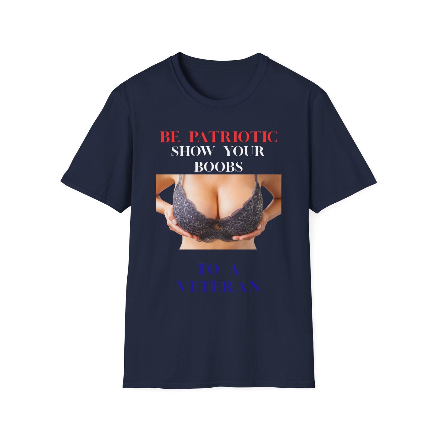 Graphic T-Shirt — "Be Patriotic Show Your Boobs to a Veteran" (Veteran Humor Tee)
