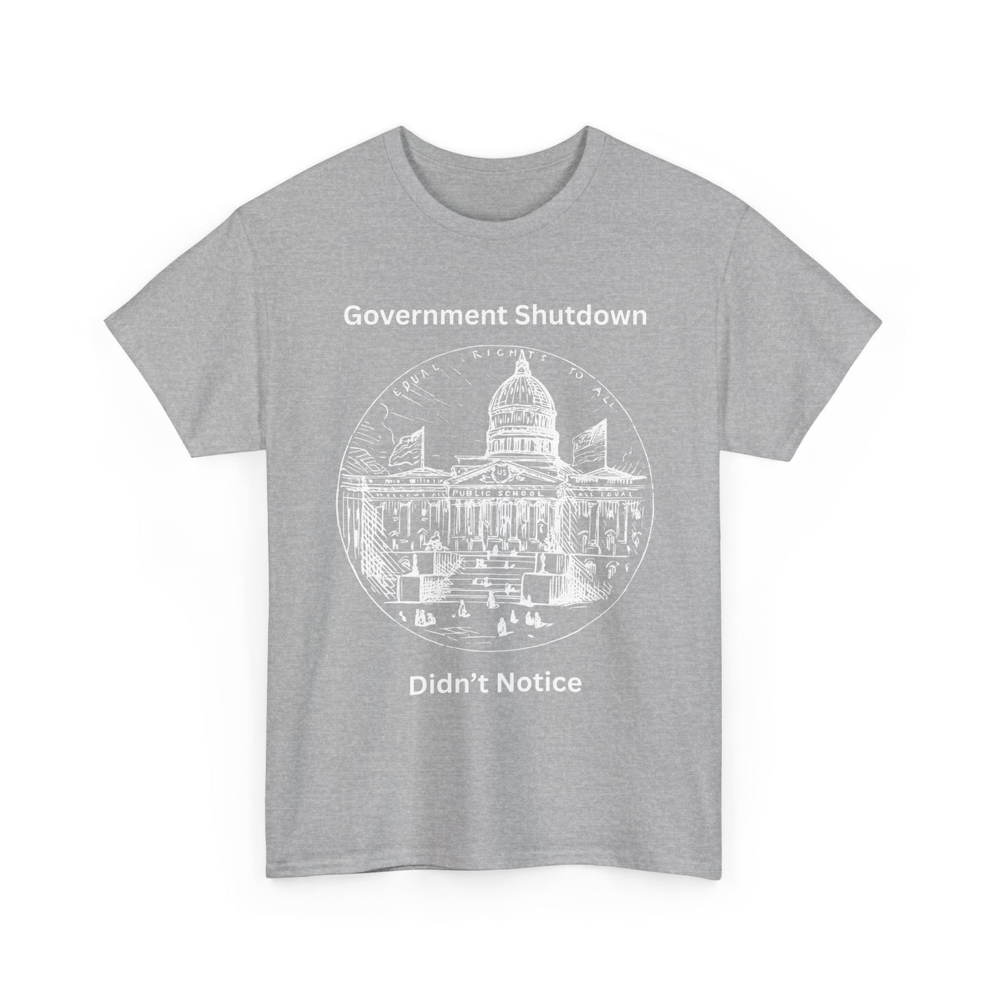 Government Shutdown Didn't Notice T-Shirt — Capitol Graphic Political Humor Tee