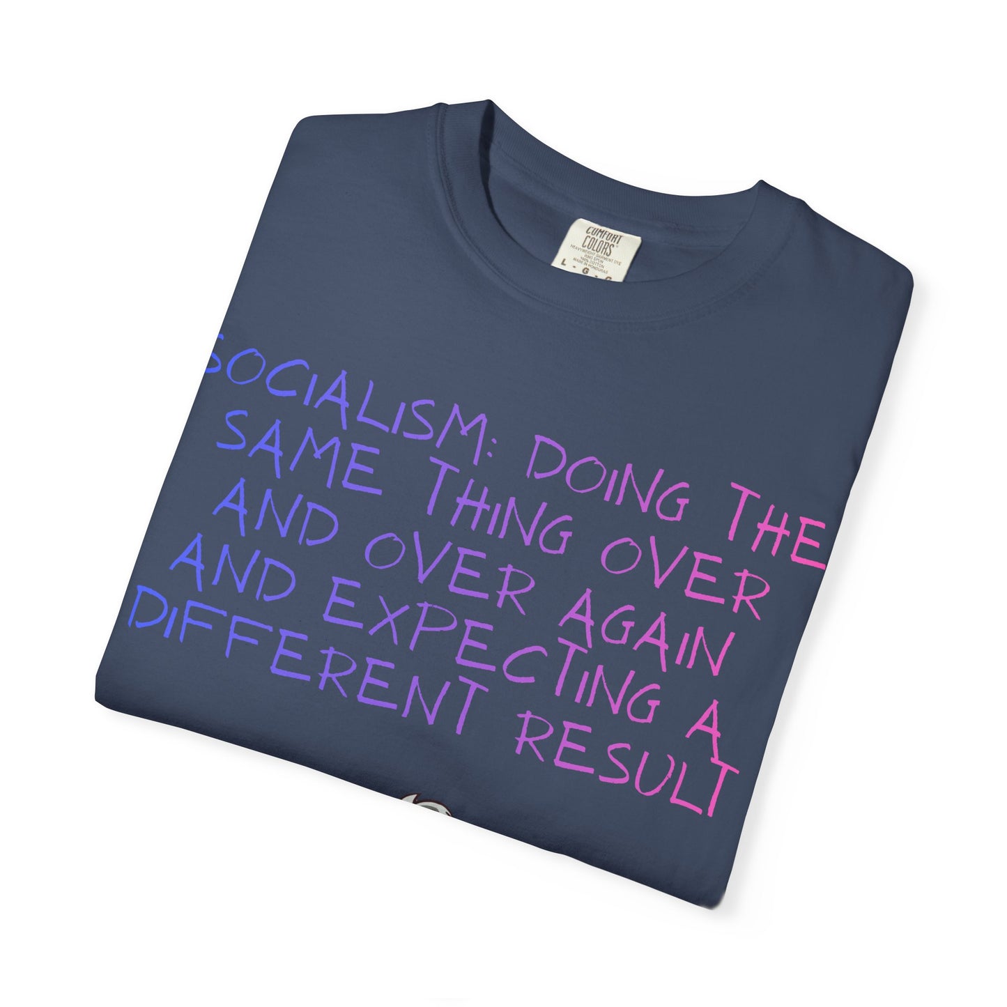 Graphic T-Shirt — ‘Socialism Doing the Same Thing Over and Over’ Quote Tee