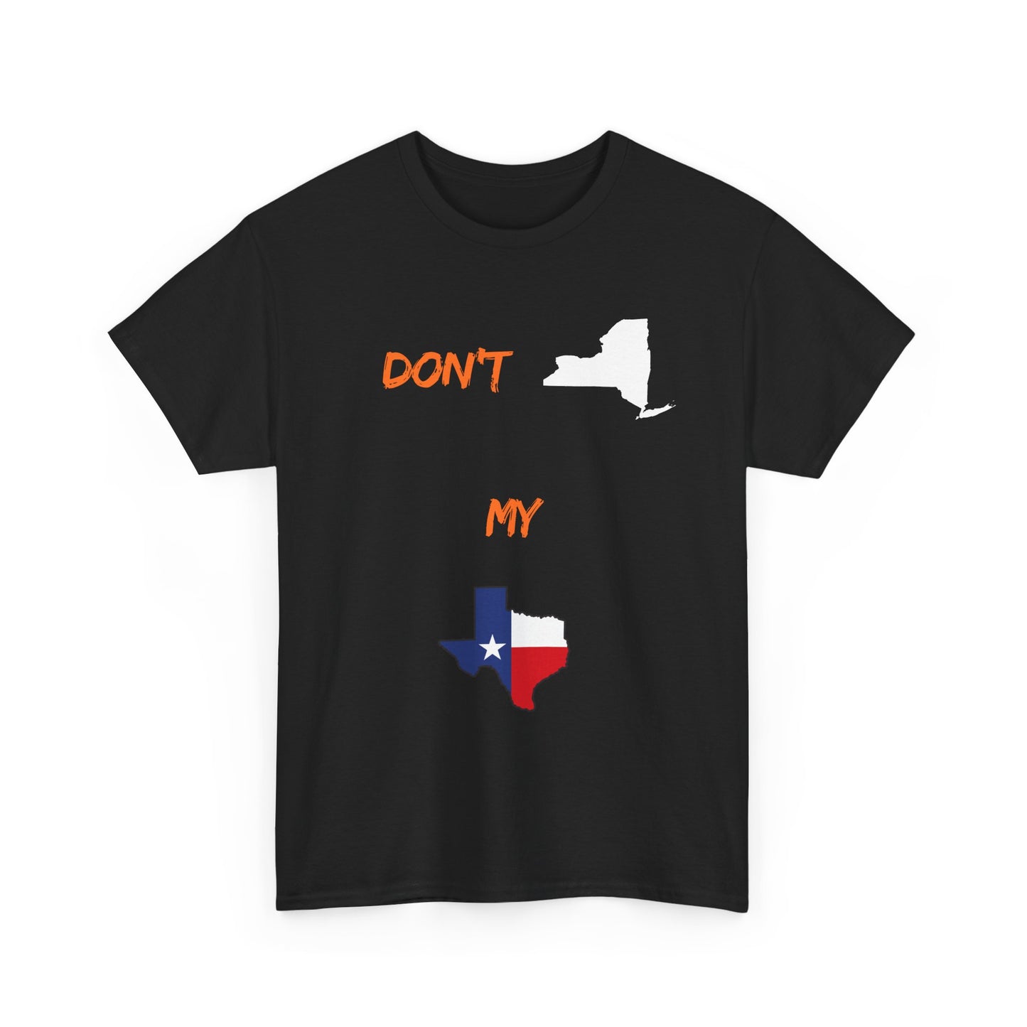 Don't New York My Texas T-Shirt — Texas Pride State Outline Tee