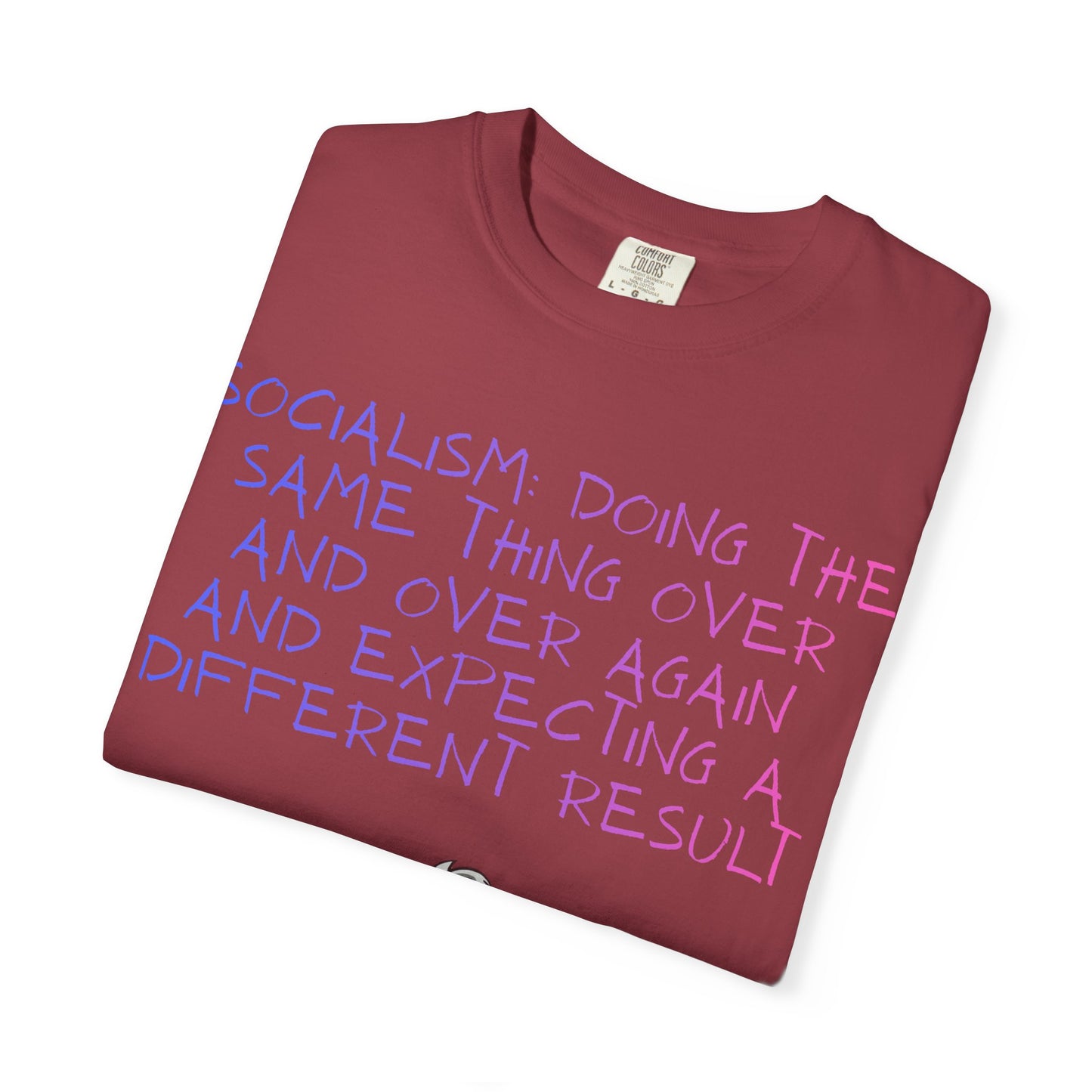 Graphic T-Shirt — ‘Socialism Doing the Same Thing Over and Over’ Quote Tee