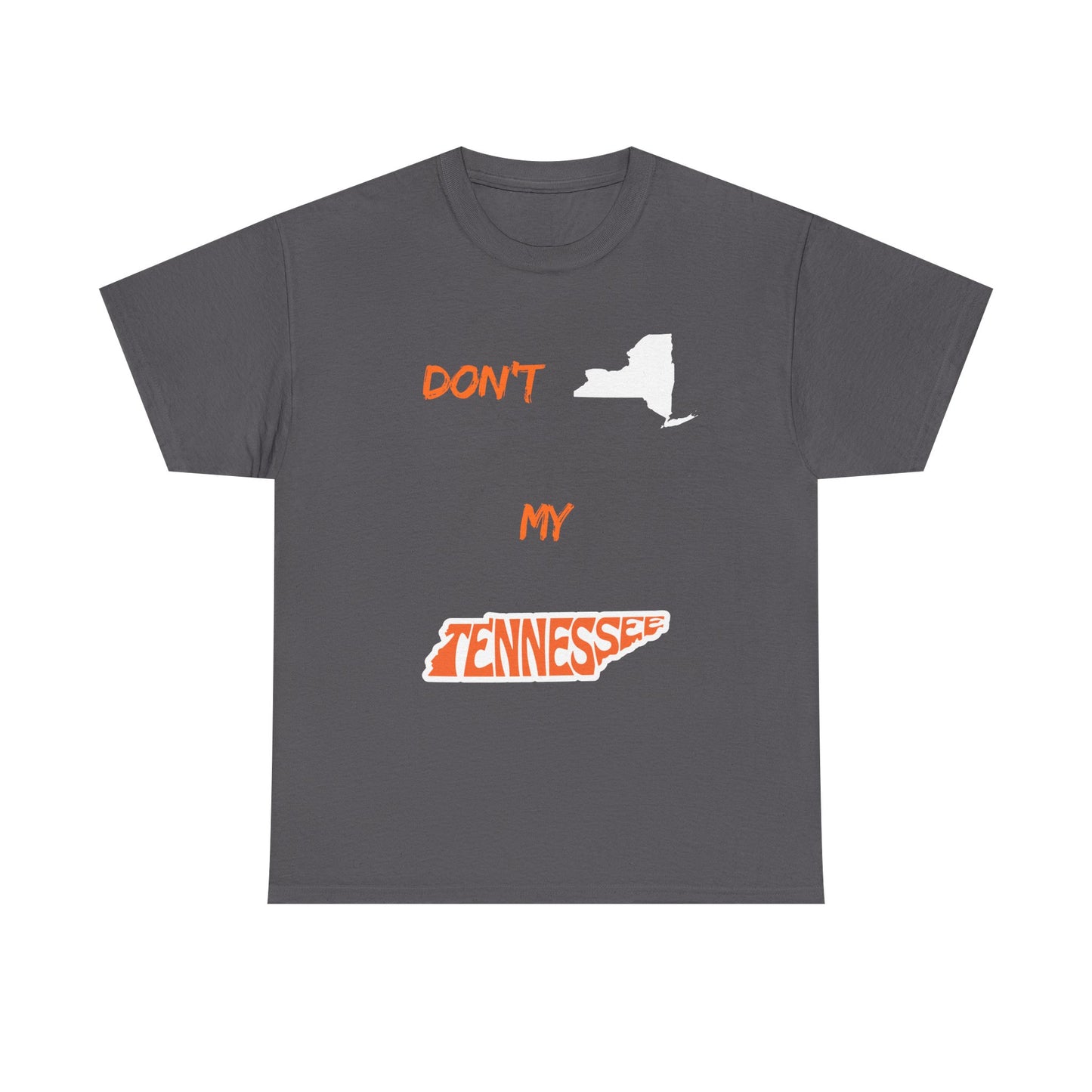 T-Shirt — "Don't New York, My Tennessee" Funny State Pride Tee