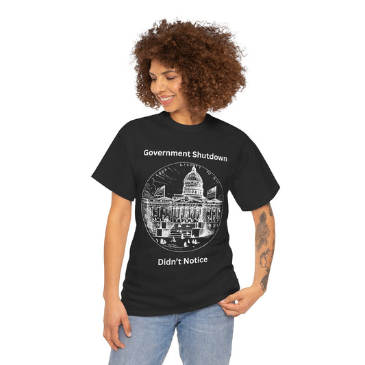Government Shutdown Didn't Notice T-Shirt — Capitol Graphic Political Humor Tee