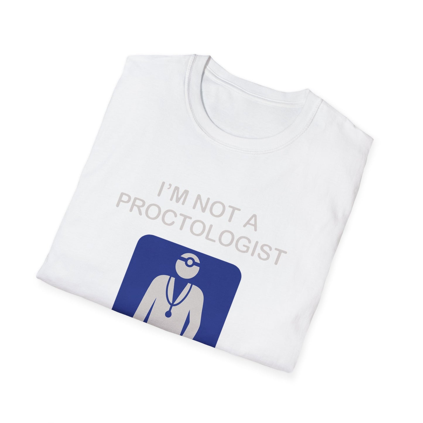 Funny Proctologist T-Shirt – “I’m Not a Proctologist But I Know an Asshole When I See One” Graphic Tee