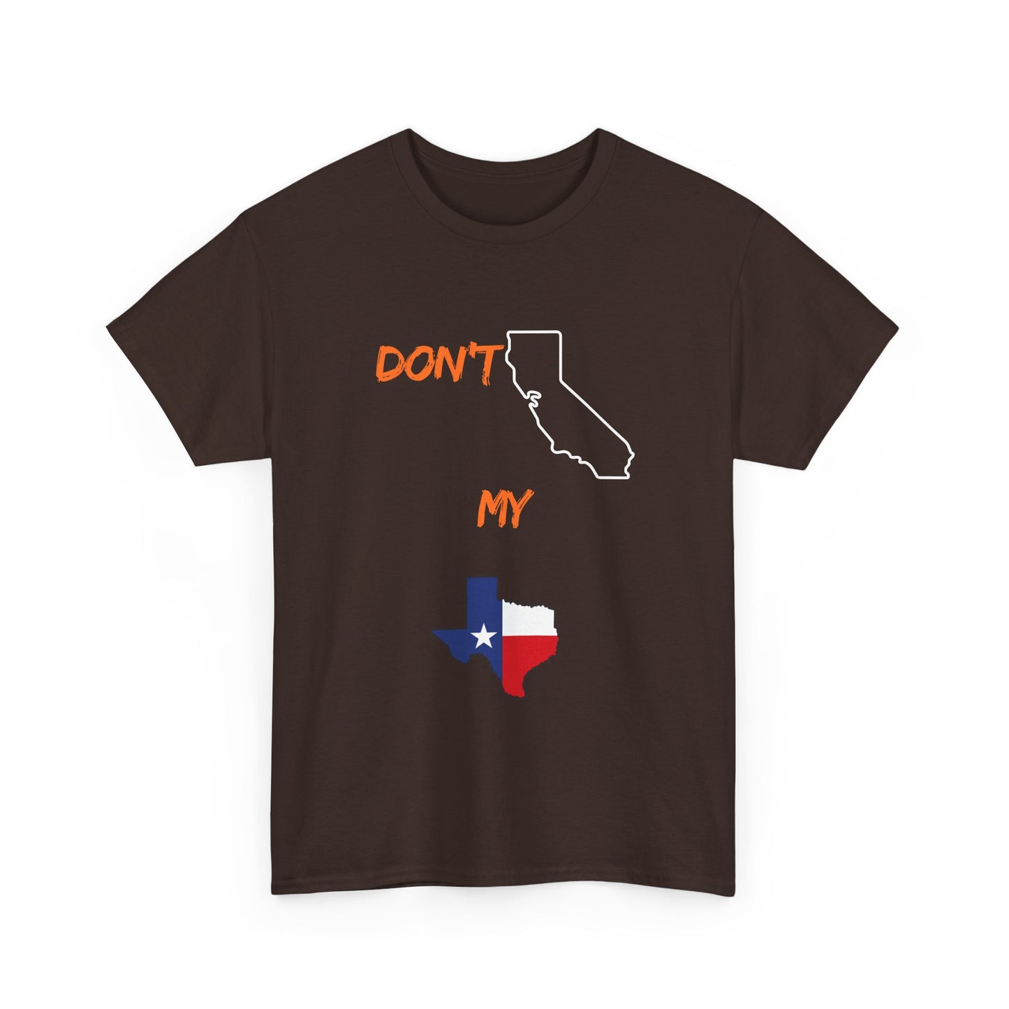 T-Shirt — "Don't California My Texas" Graphic Tee with CA and Texas Map
