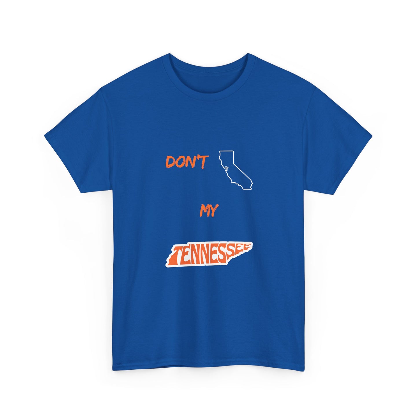 Don't California My Tennessee T-Shirt — Funny State Pride Tee