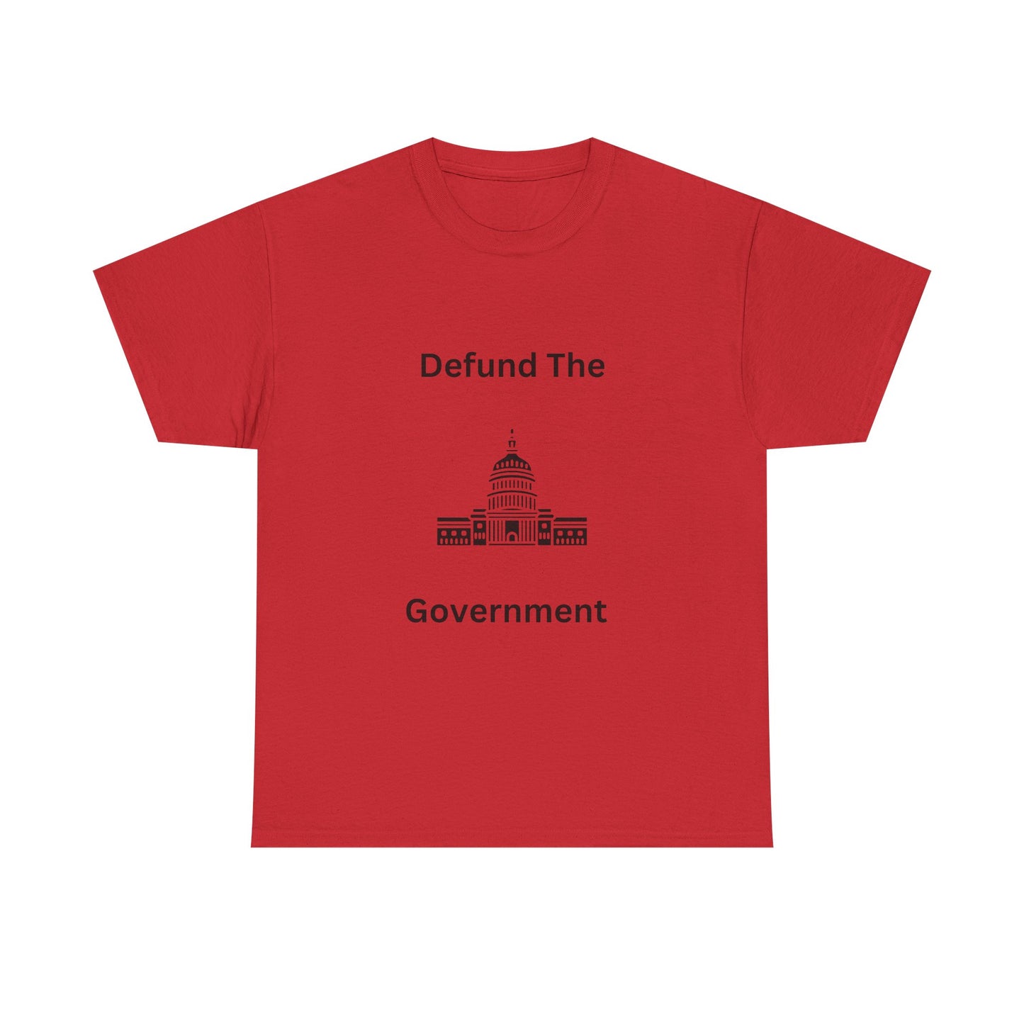 Defund The Government Tee — Political Statement T-Shirt