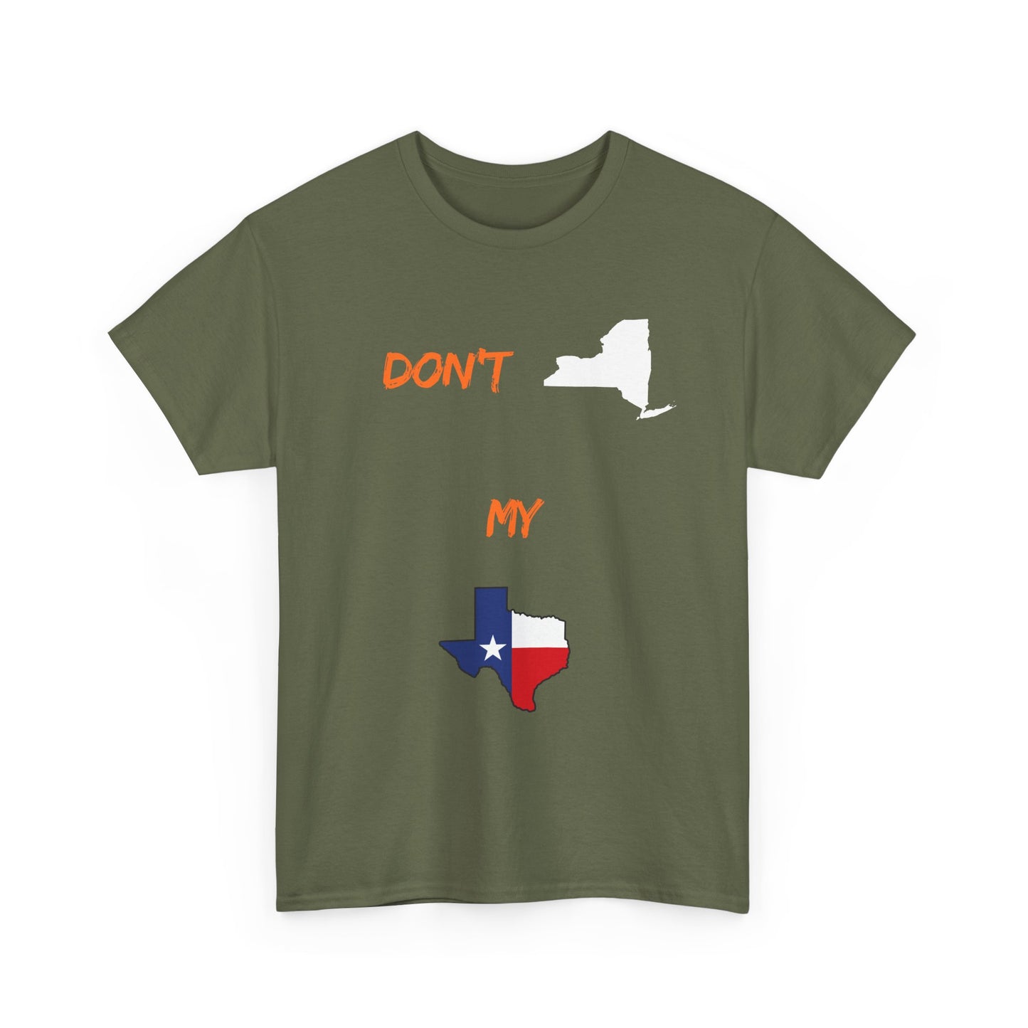 Don't New York My Texas T-Shirt — Texas Pride State Outline Tee