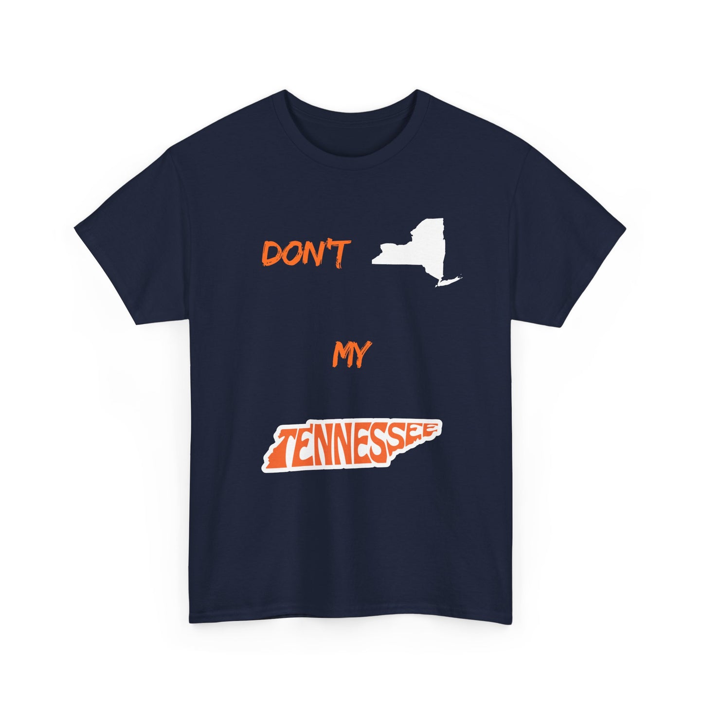 T-Shirt — "Don't New York, My Tennessee" Funny State Pride Tee