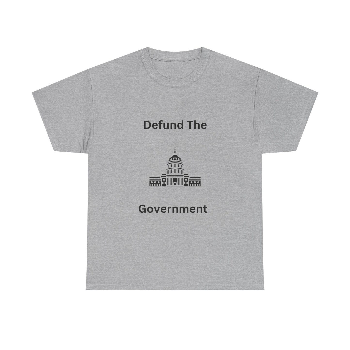 Defund The Government Tee — Political Statement T-Shirt