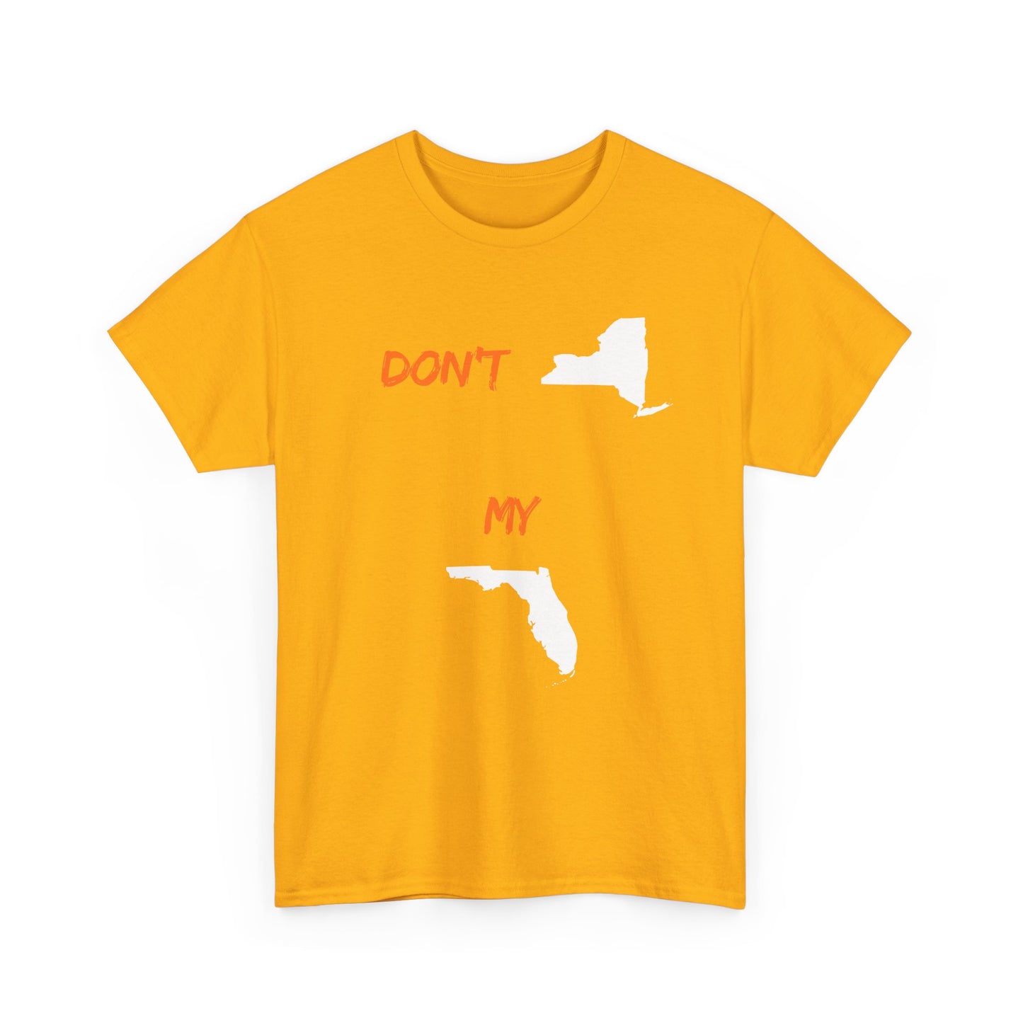 Don't New York My Florida T-Shirt — Funny State Pride Tee