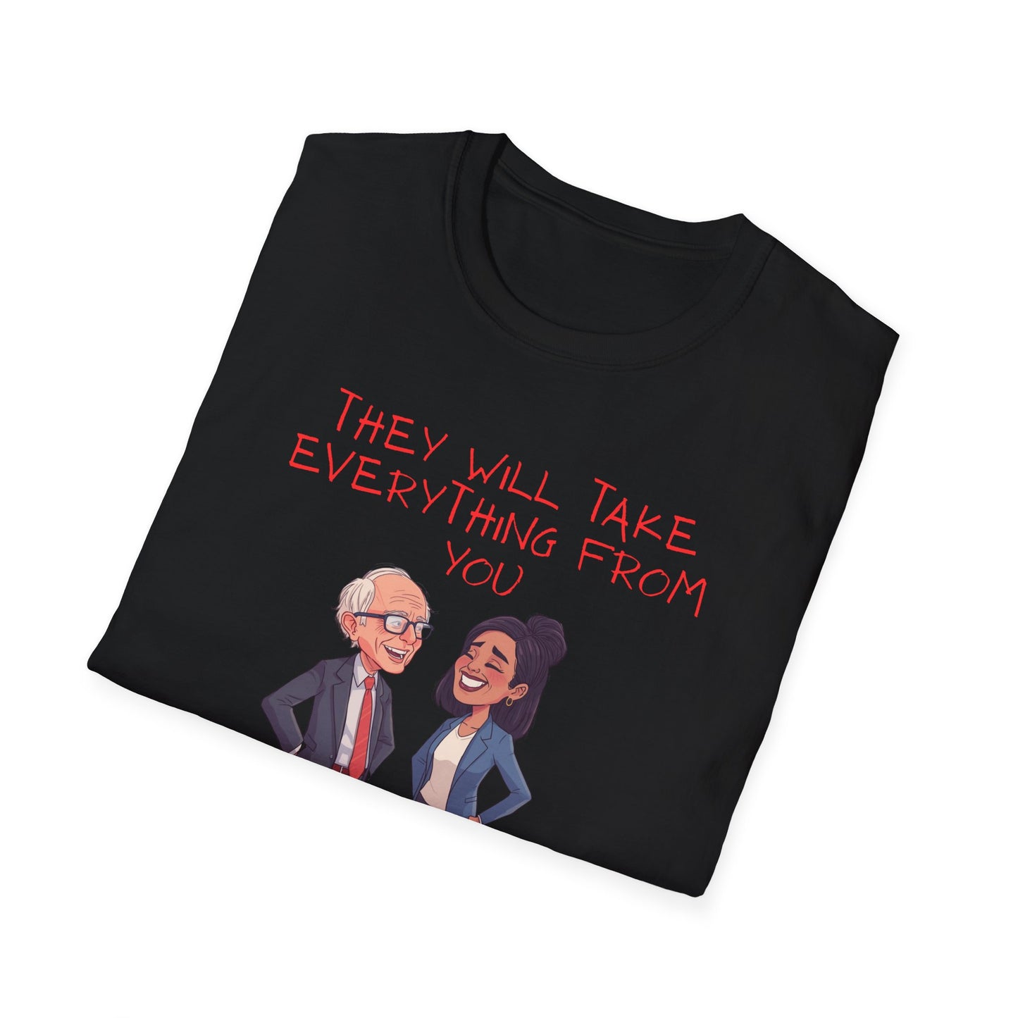 Political Cartoon T-Shirt — "They Will Take Everything From You But Your Job"