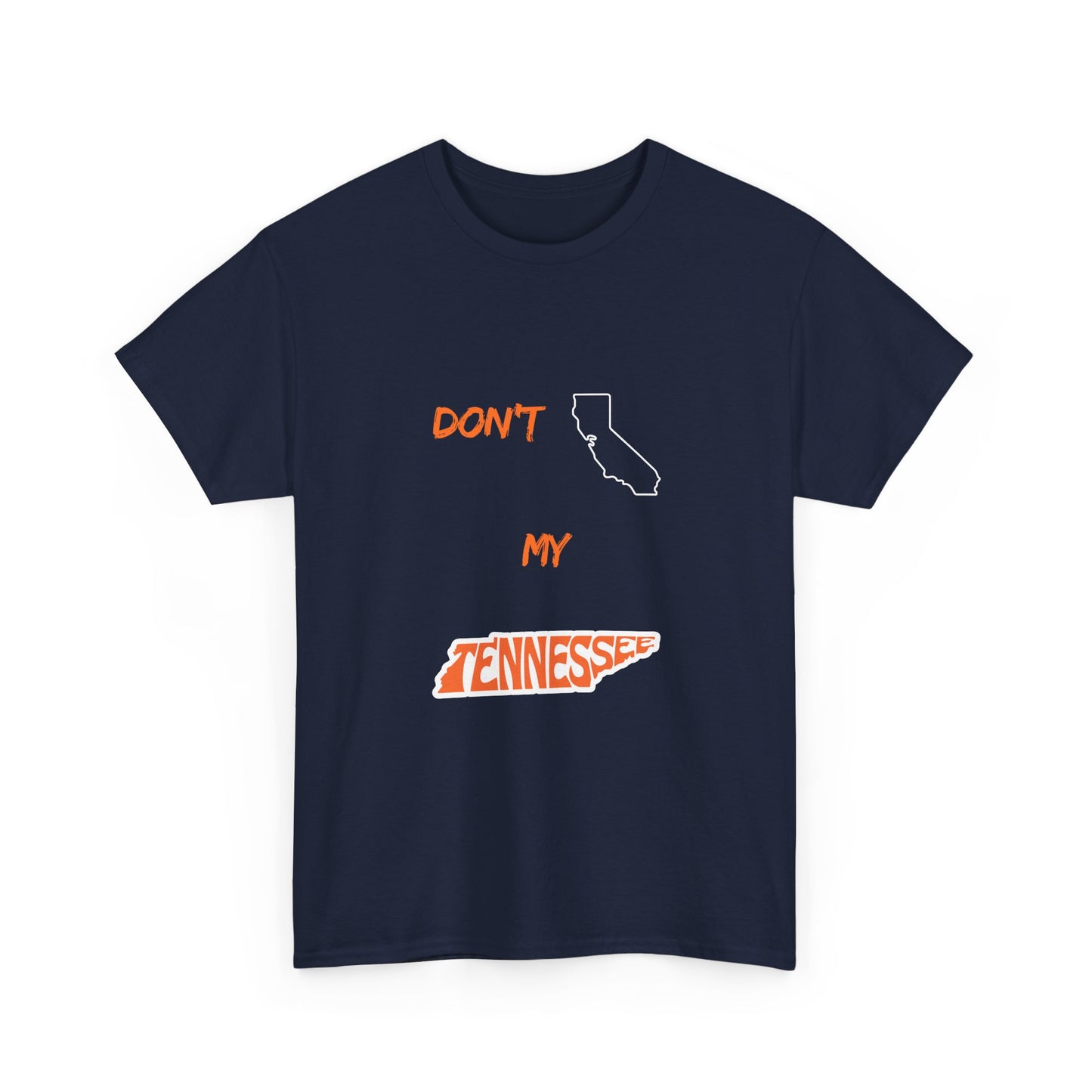 Don't California My Tennessee T-Shirt — Funny State Pride Tee