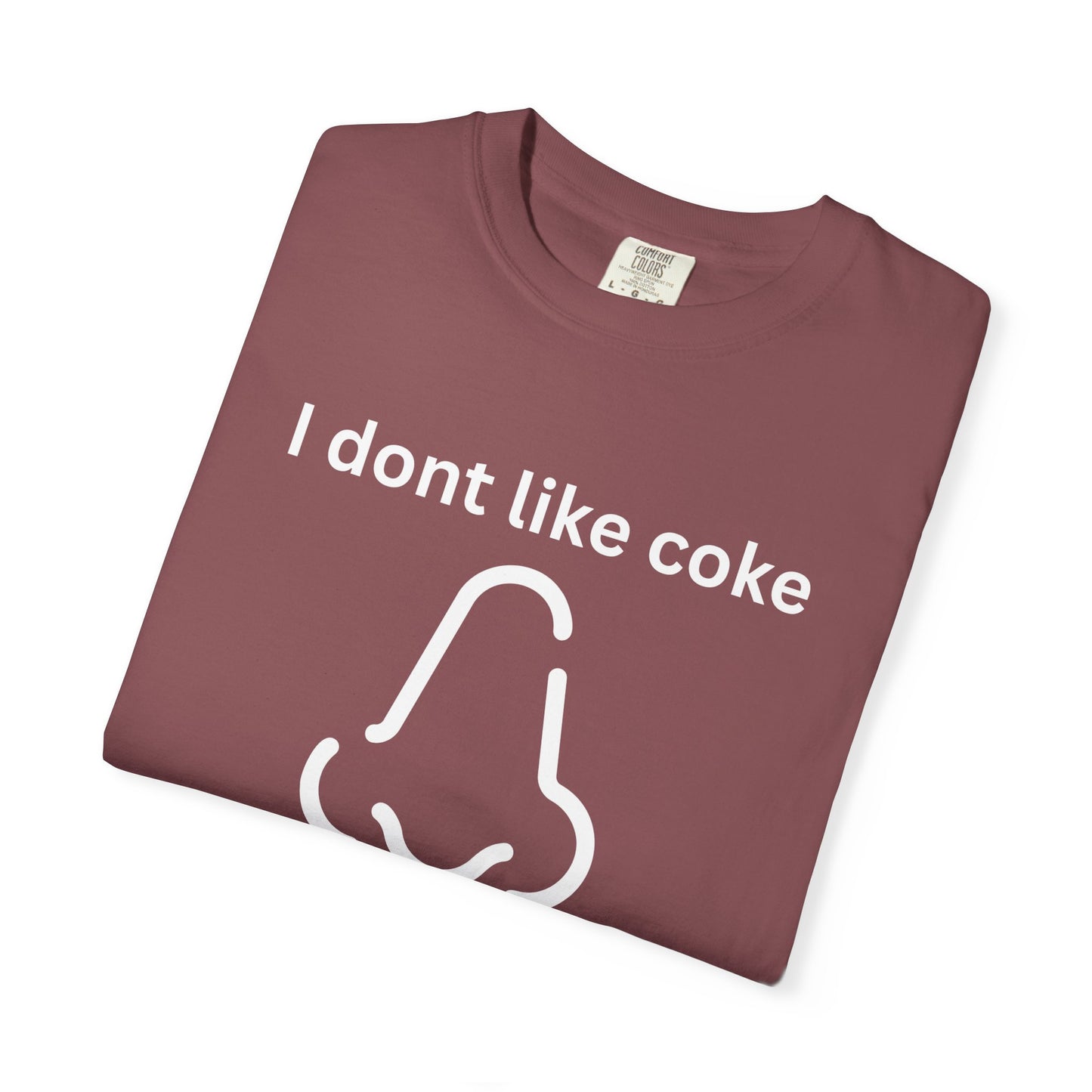 T-Shirt — "I don't like coke but I love the way it smells" Funny Scent Joke Tee