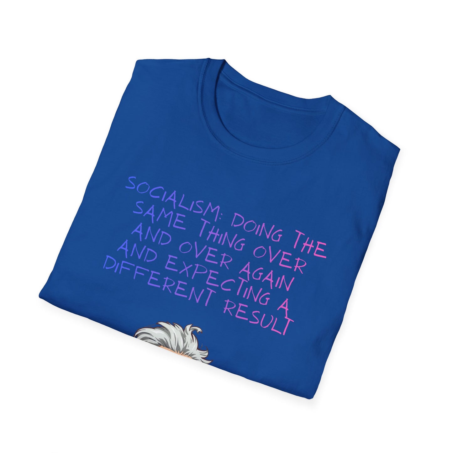 Einstein Quote T-Shirt — “Socialism Does The Same Thing Over And Over” Graphic Tee