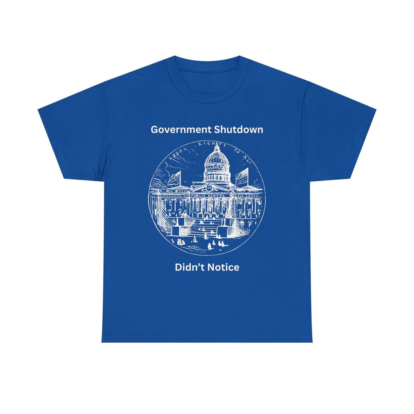 Government Shutdown Didn't Notice T-Shirt — Capitol Graphic Political Humor Tee