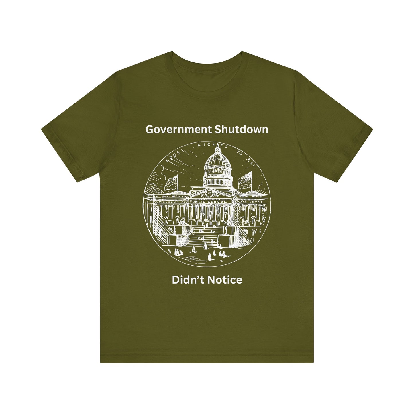 Government Shutdown Didn’t Notice T-Shirt — Political Humor Capitol Tee