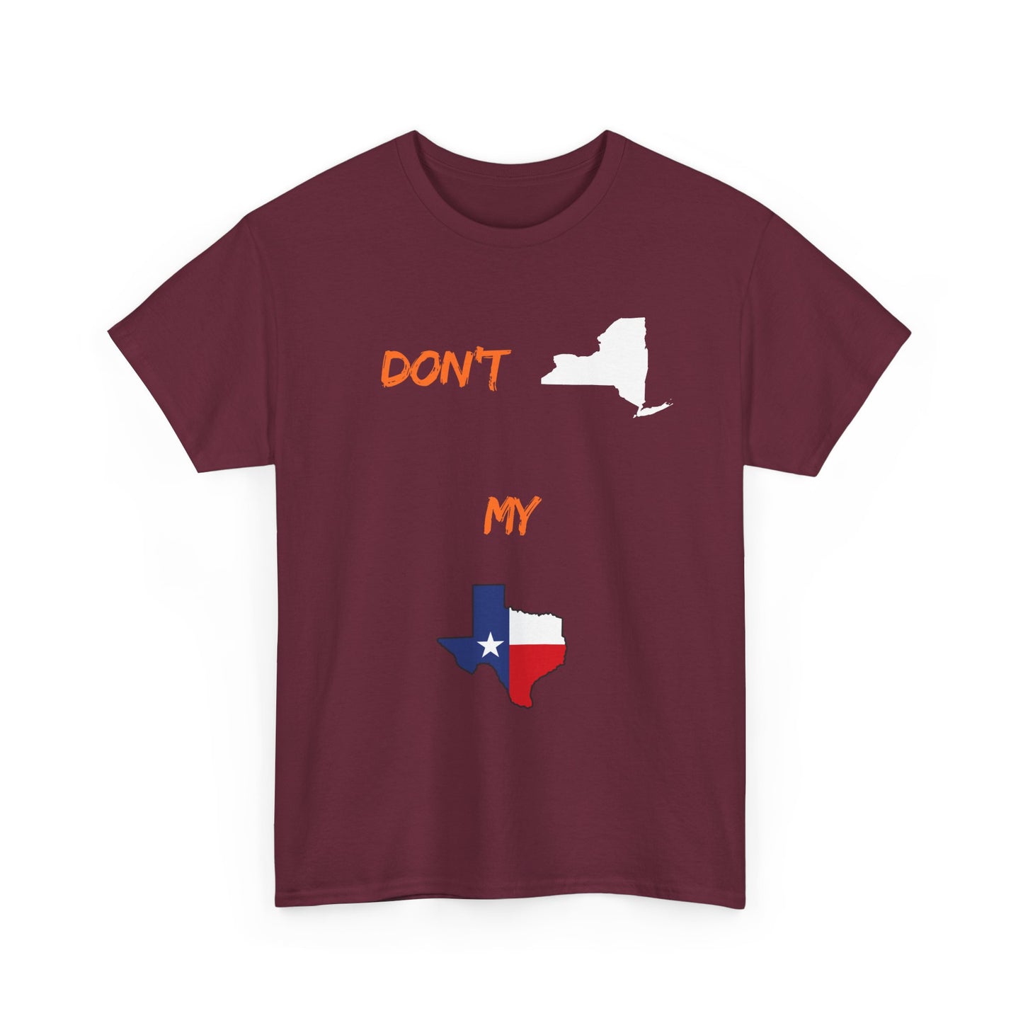 Don't New York My Texas T-Shirt — Texas Pride State Outline Tee