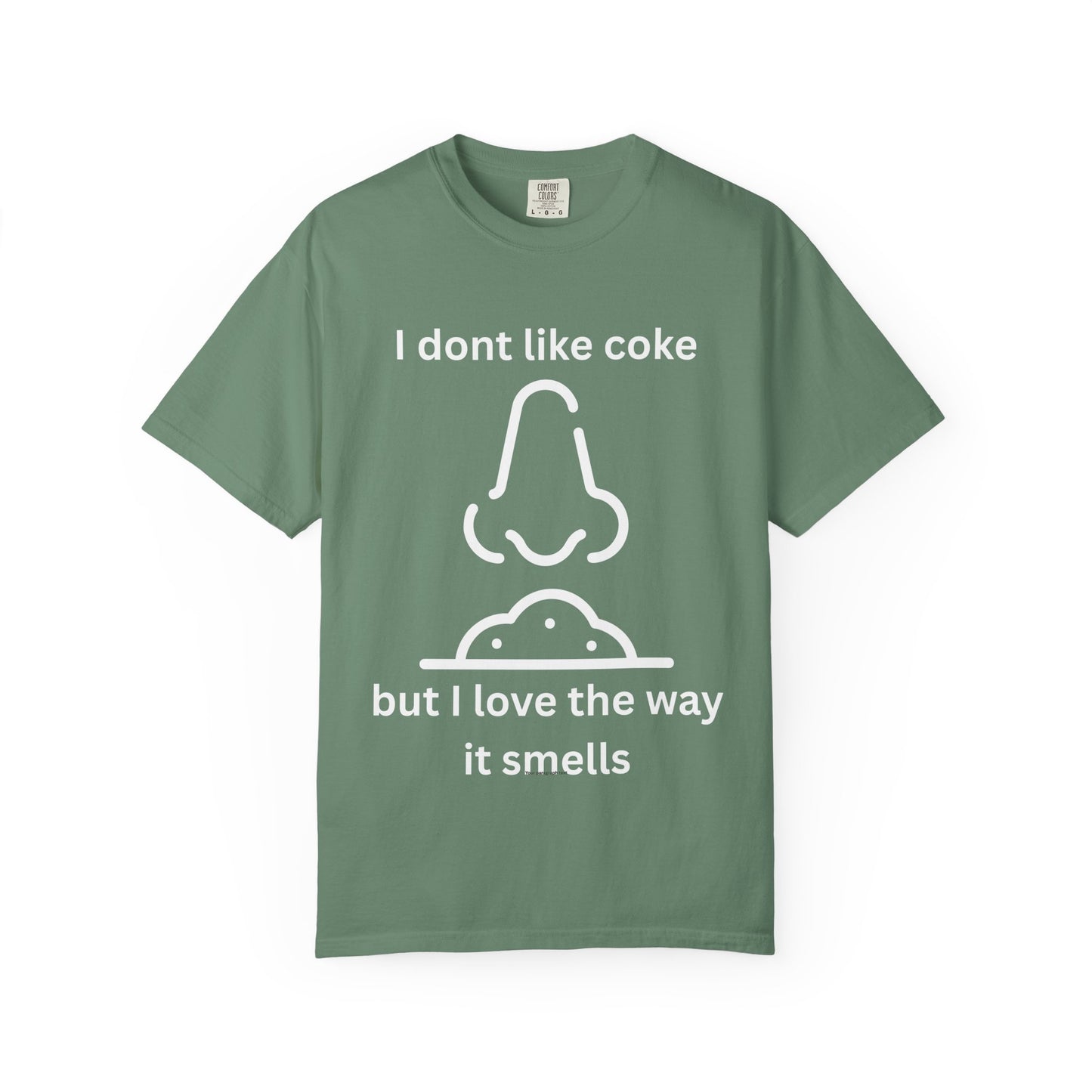 T-Shirt — "I don't like coke but I love the way it smells" Funny Scent Joke Tee