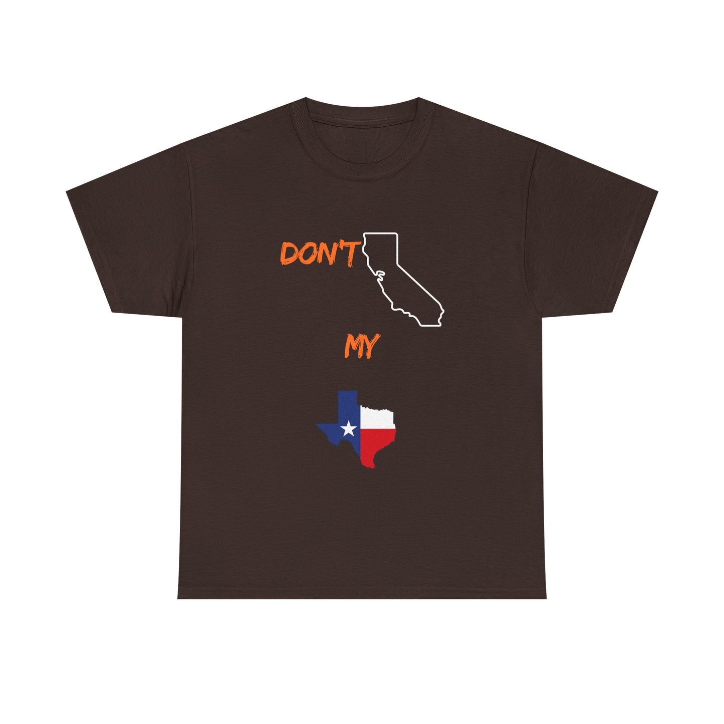 T-Shirt — "Don't California My Texas" Graphic Tee with CA and Texas Map