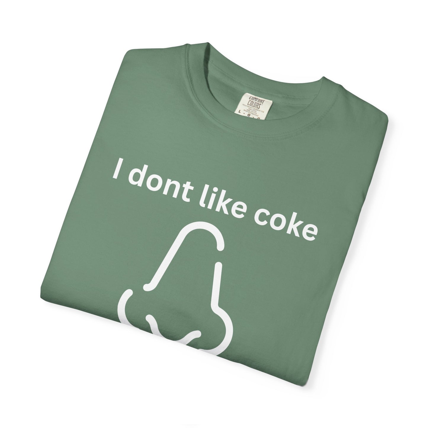 T-Shirt — "I don't like coke but I love the way it smells" Funny Scent Joke Tee