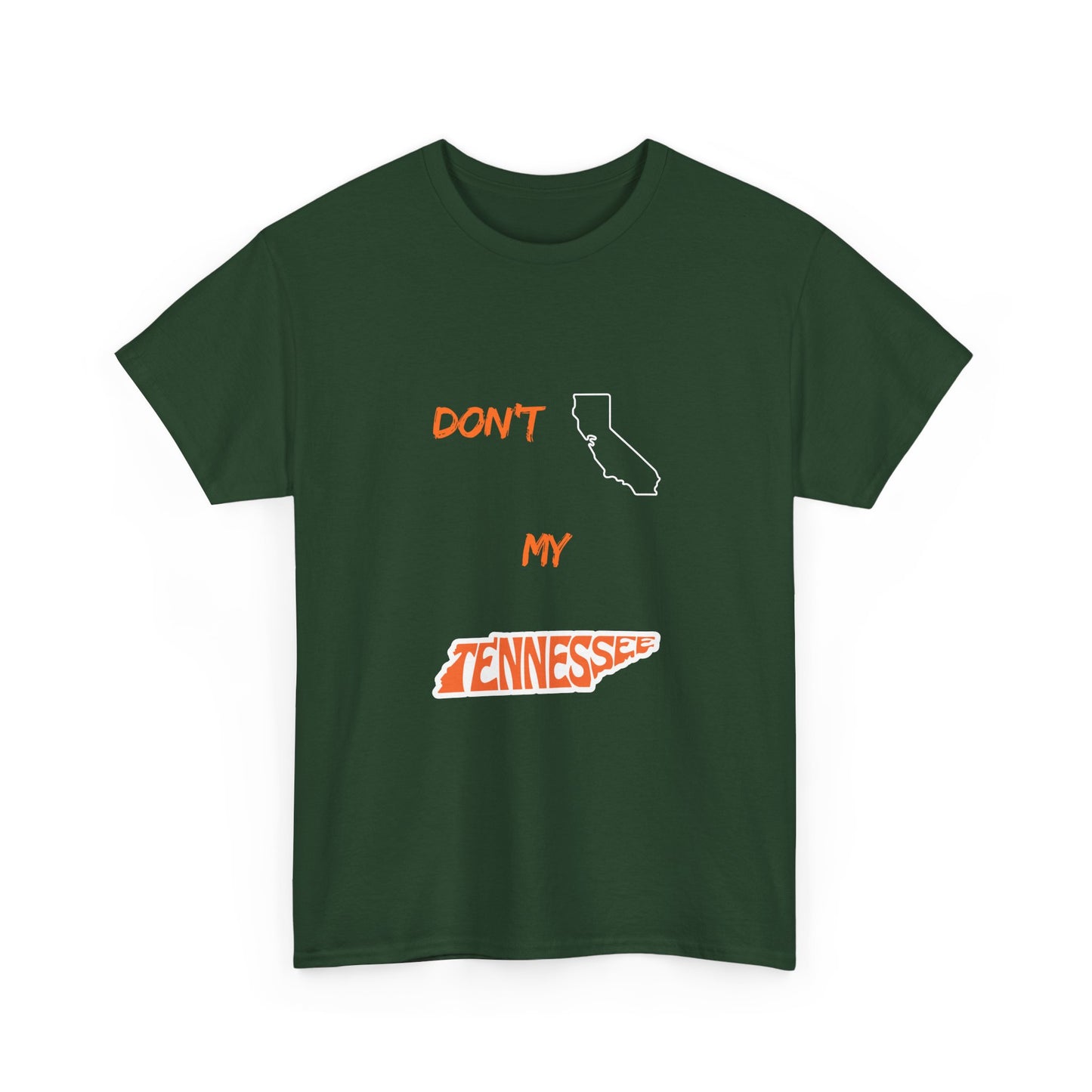 Don't California My Tennessee T-Shirt — Funny State Pride Tee