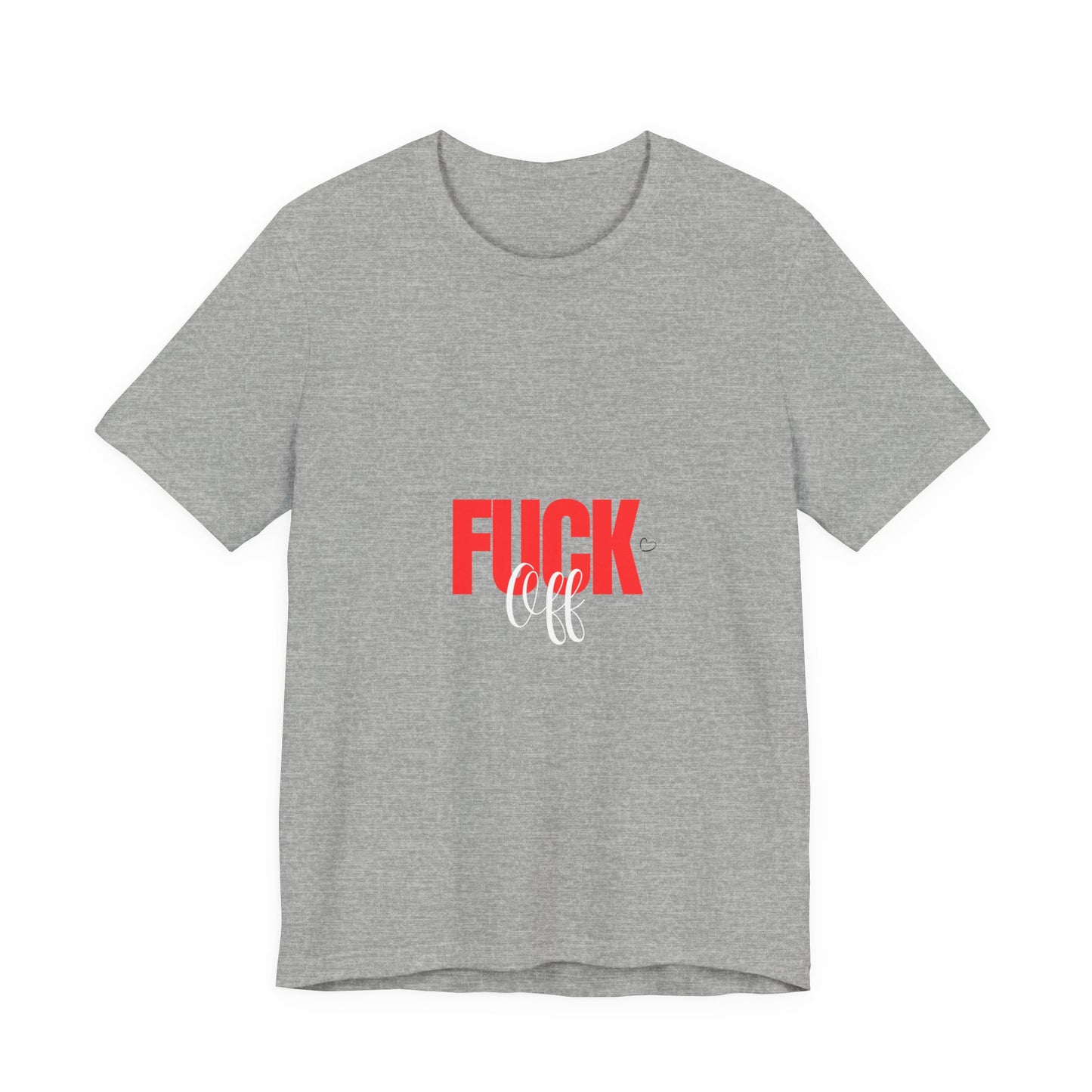 F*ck Off Graphic Tee — Bold Slogan Short Sleeve T-Shirt